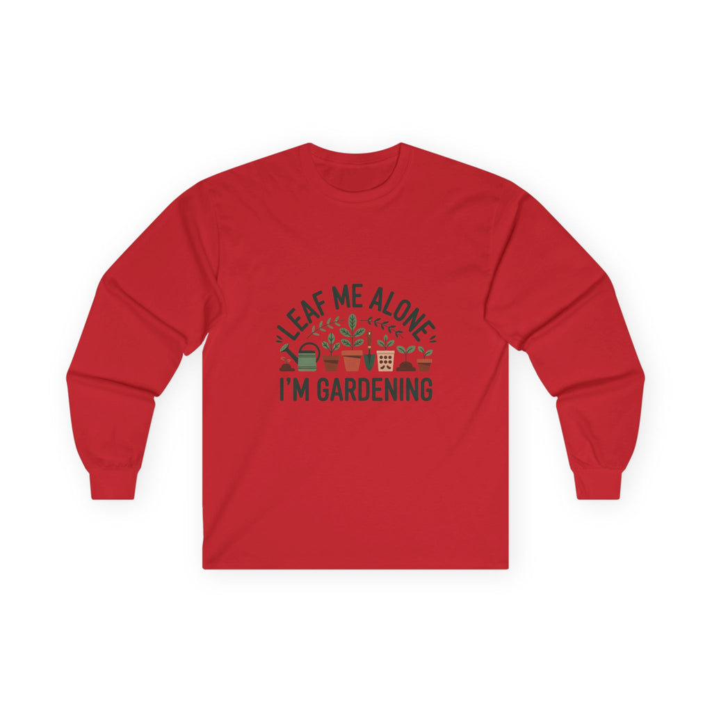 Leaf Me Alone — "I’m Gardening" Long Sleeve Tee