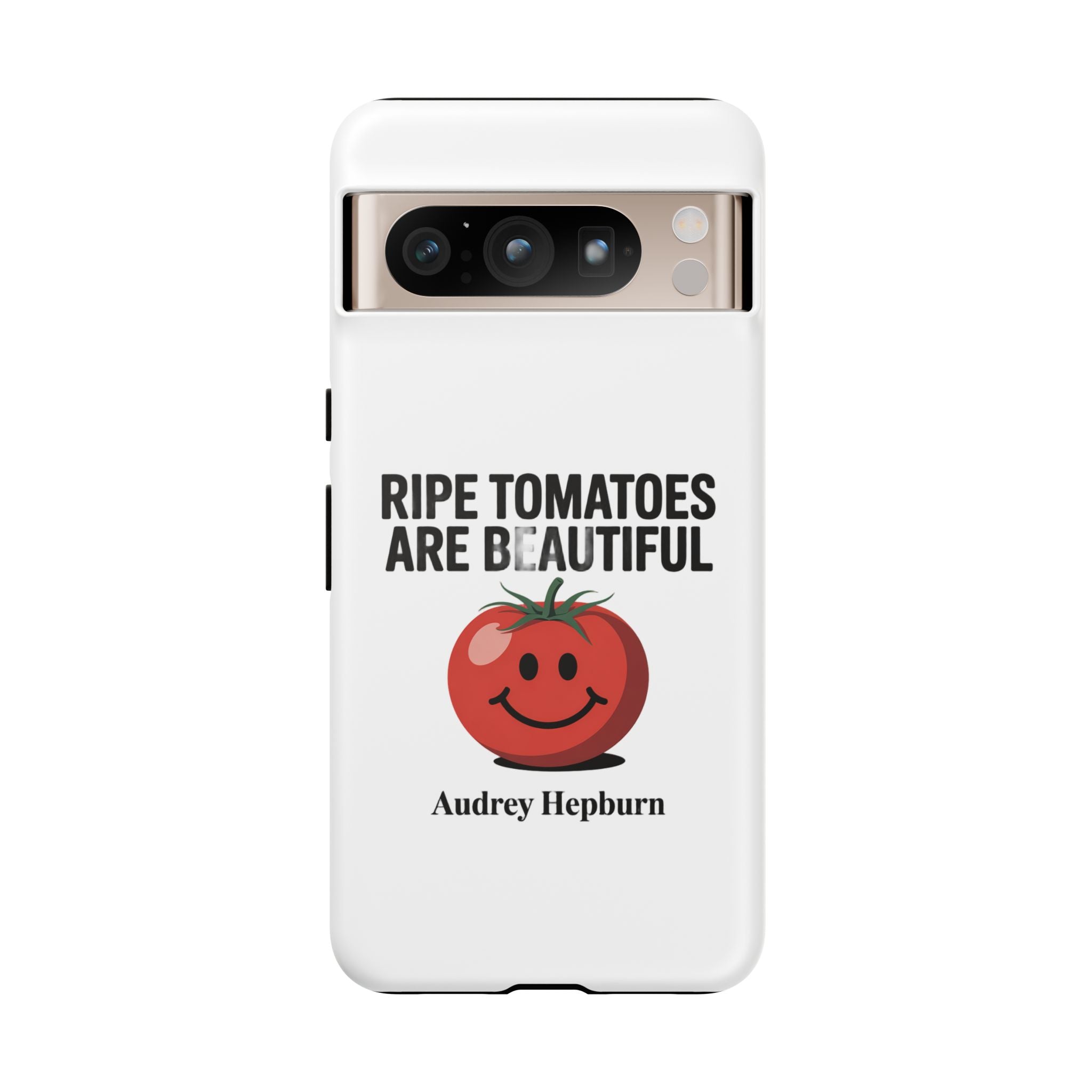 Phone Case — "Ripe Tomatoes Are Beautiful" Audrey Hepburn Quote with Smiling Tomato Graphic