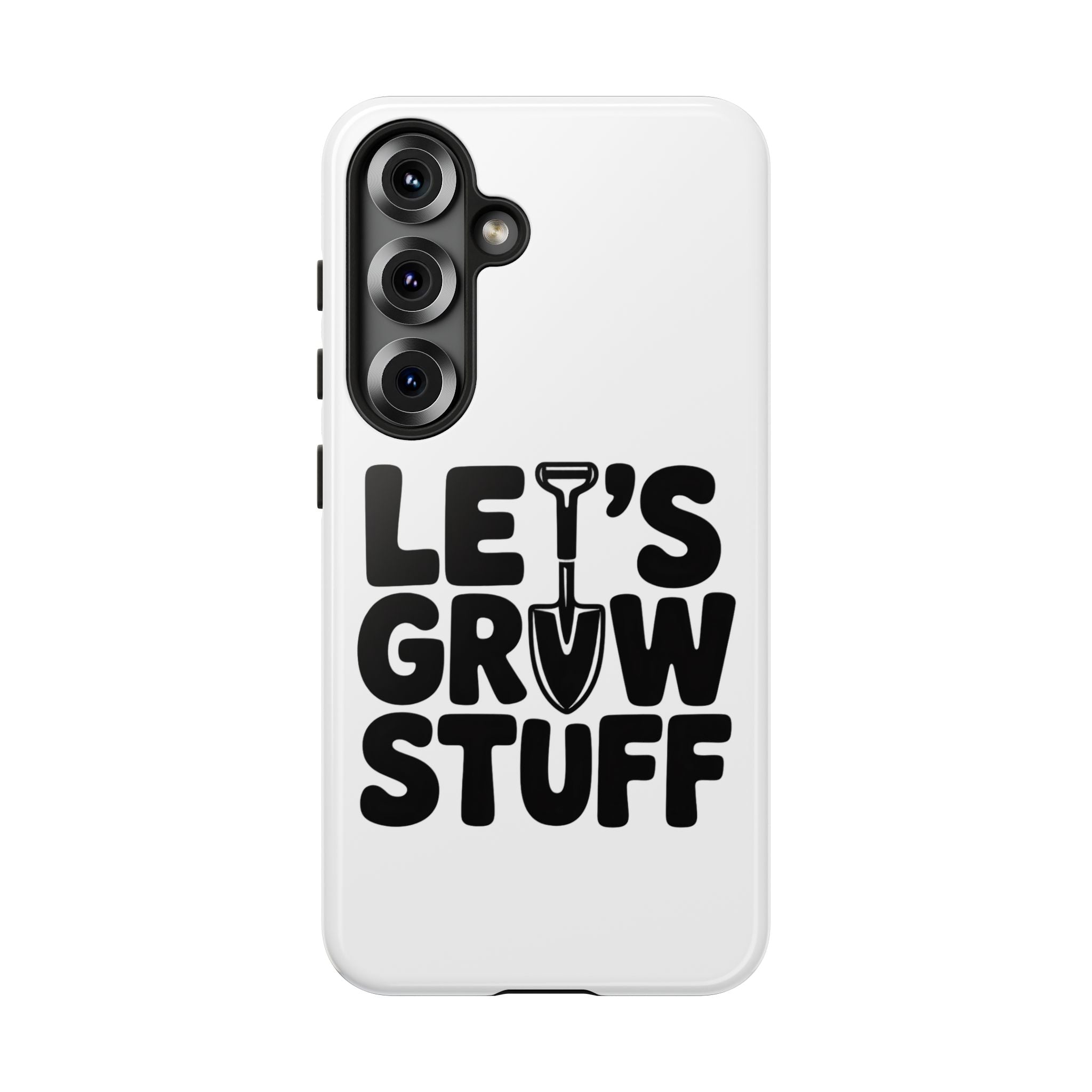 Phone Case - "Let's Grow Stuff" Gardening Shovel Design
