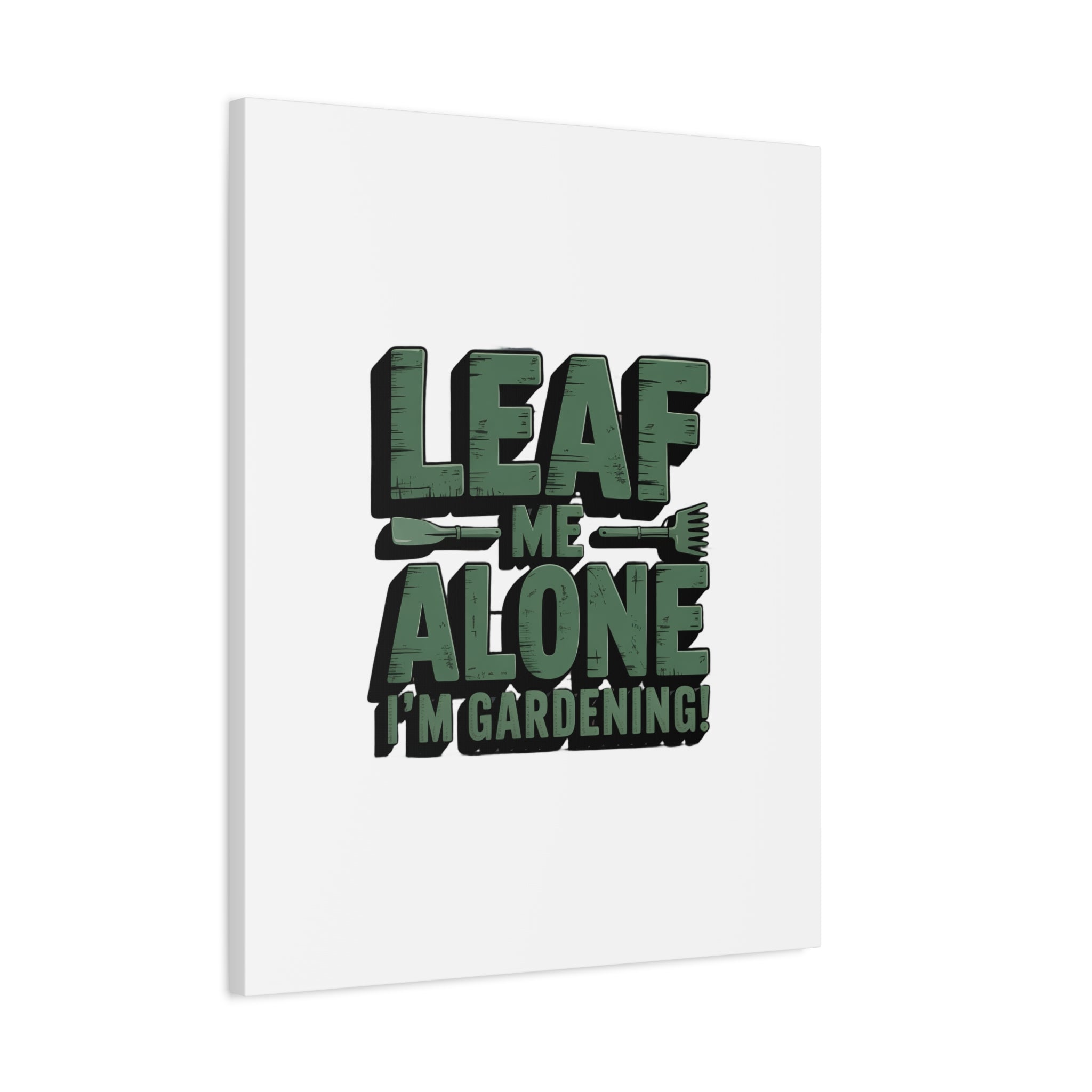 Garden Canvas Wall Art — "Leaf Me Alone, I’m Gardening" Matte Stretched Print
