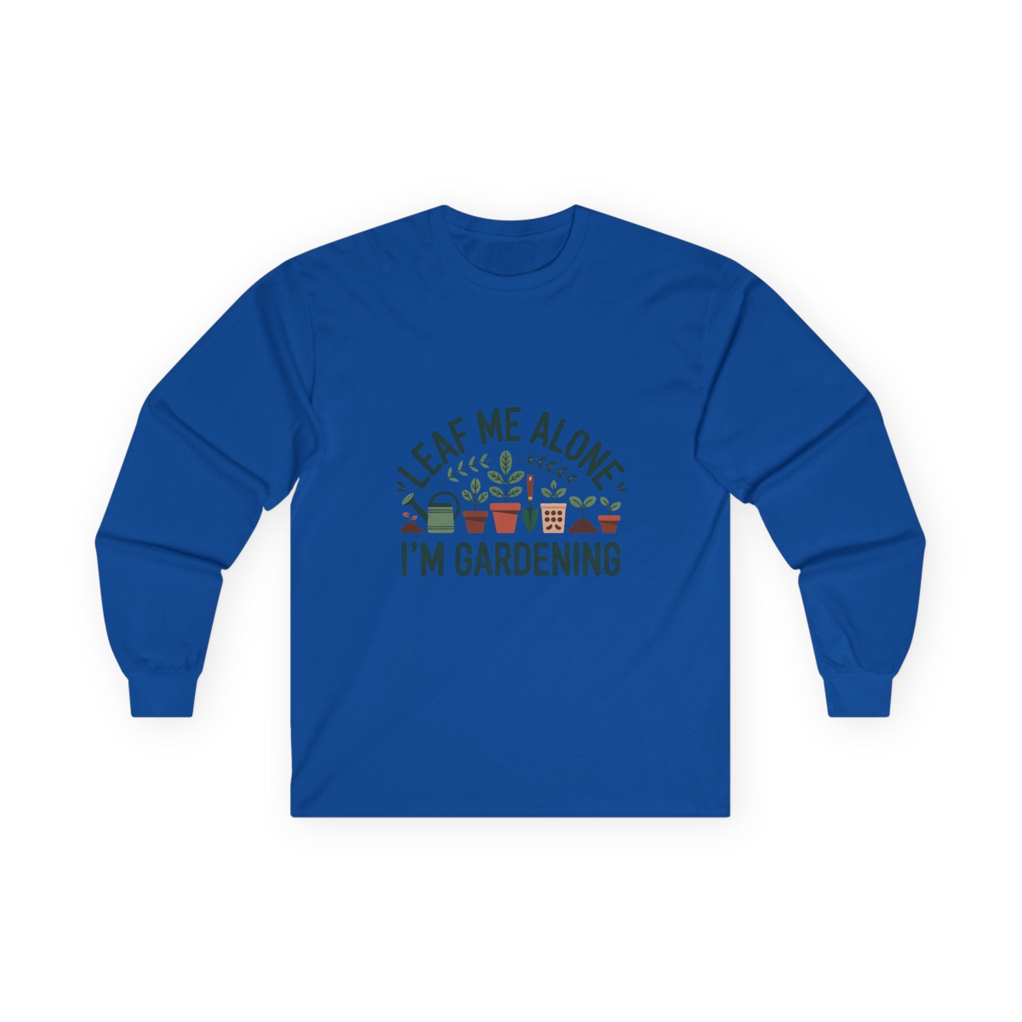 Leaf Me Alone — "I’m Gardening" Long Sleeve Tee