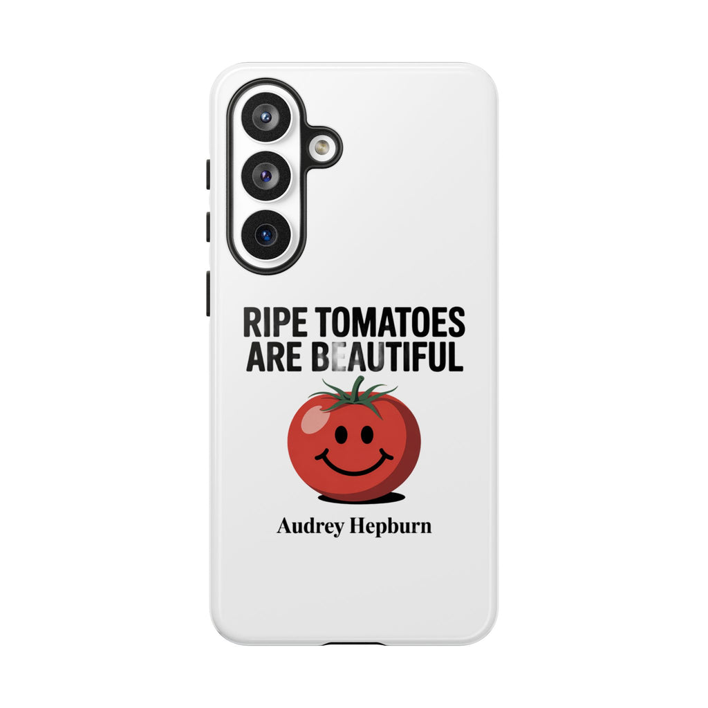 Phone Case — "Ripe Tomatoes Are Beautiful" Audrey Hepburn Quote with Smiling Tomato Graphic