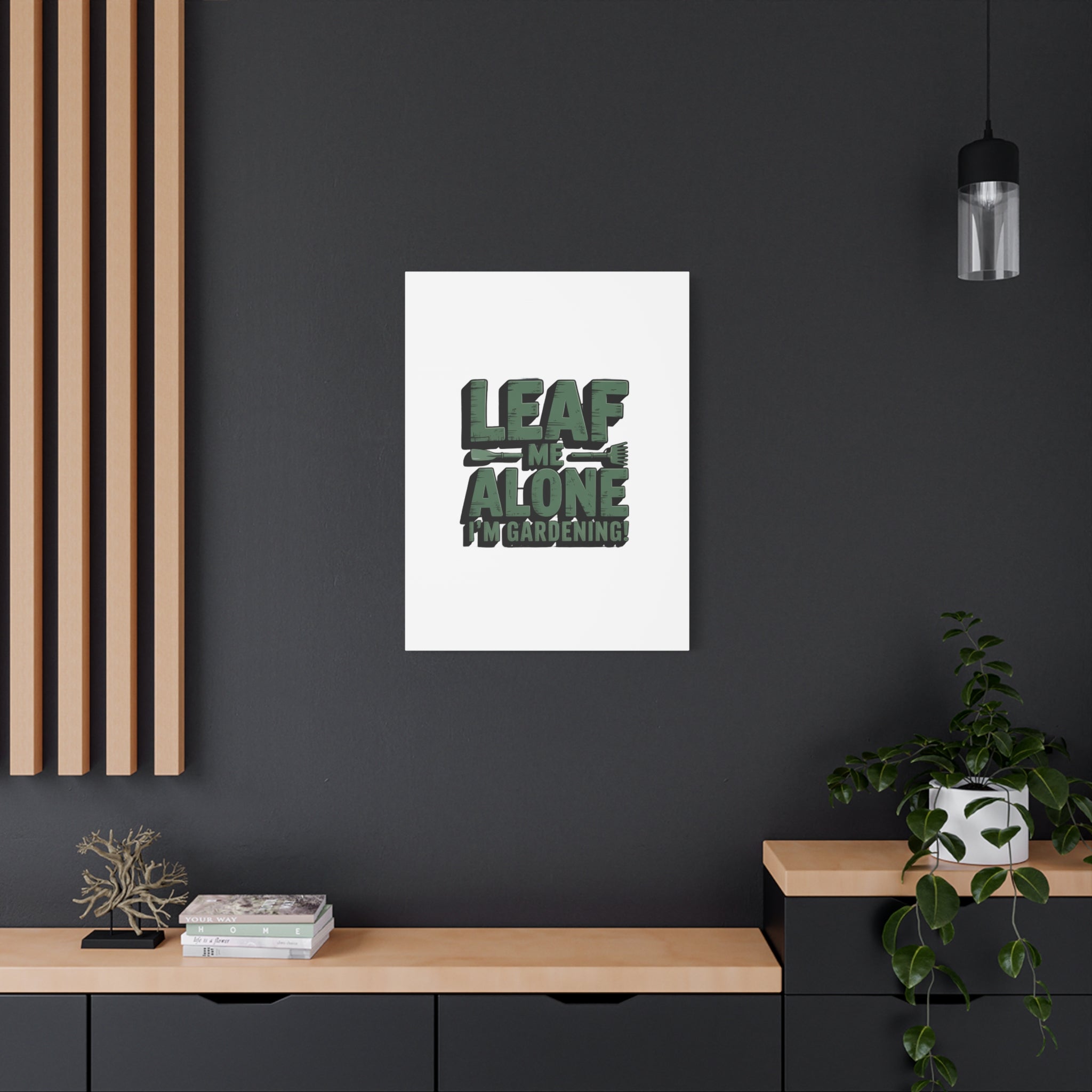 Garden Canvas Wall Art — "Leaf Me Alone, I’m Gardening" Matte Stretched Print