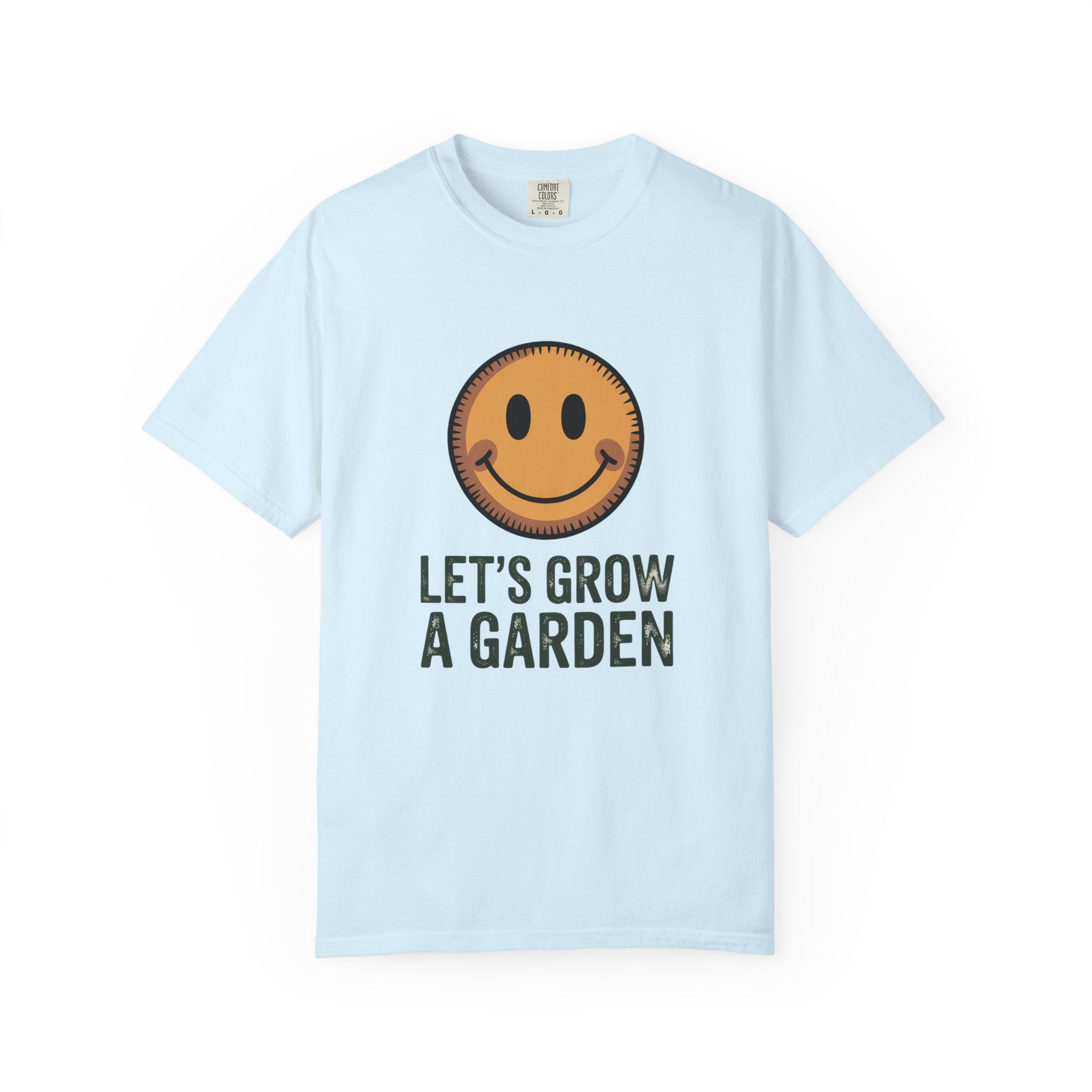 Let's Grow a Garden T-Shirt - Smiley Face Gardening Tee