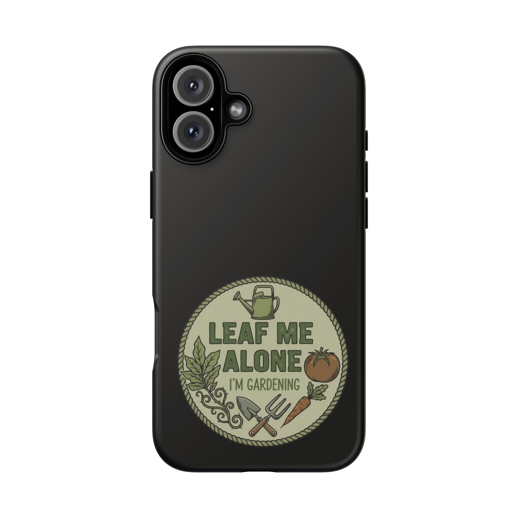 Phone Case - "Leaf Me Alone I'm Gardening" Funny Gardener Protective Tough Case
