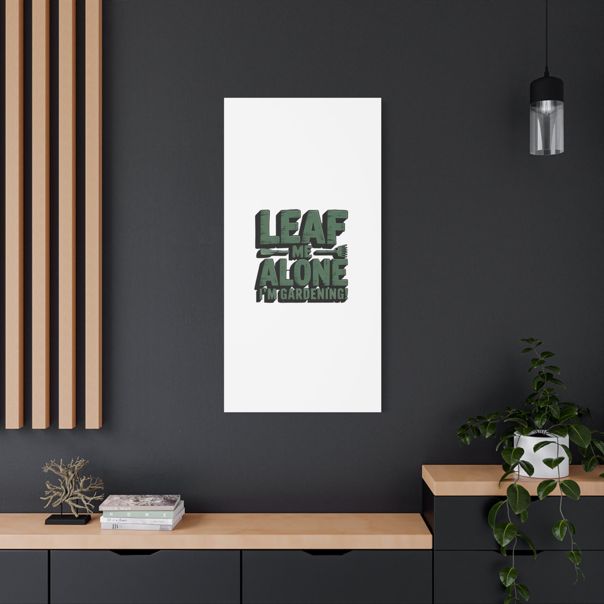 Garden Canvas Wall Art — "Leaf Me Alone, I’m Gardening" Matte Stretched Print