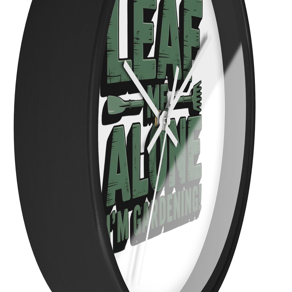 Leaf Me Alone I'm Gardening Wall Clock — Funny Gardener Decor