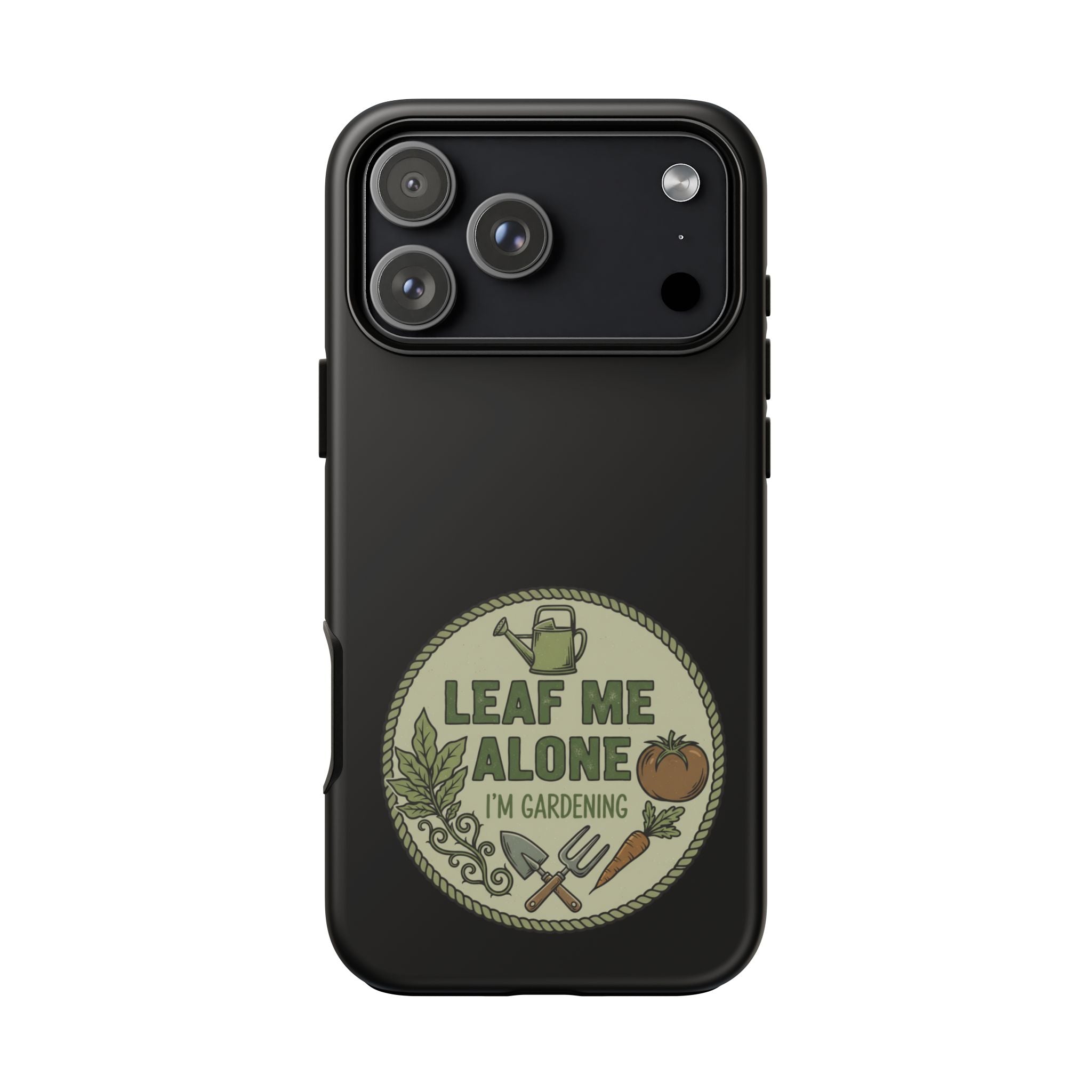 Phone Case - "Leaf Me Alone I'm Gardening" Funny Gardener Protective Tough Case