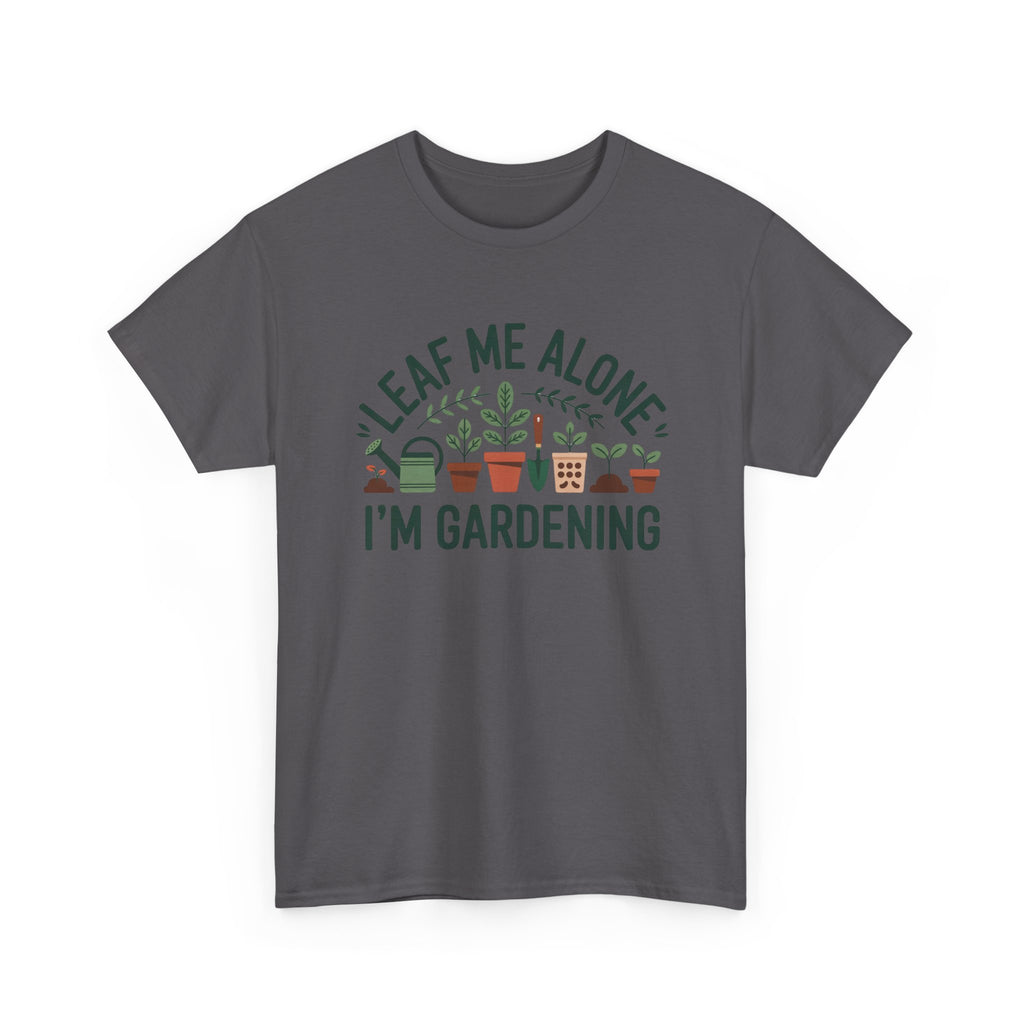 Gardening T-Shirt — "Leaf Me Alone, I'm Gardening" Plant Lover Tee