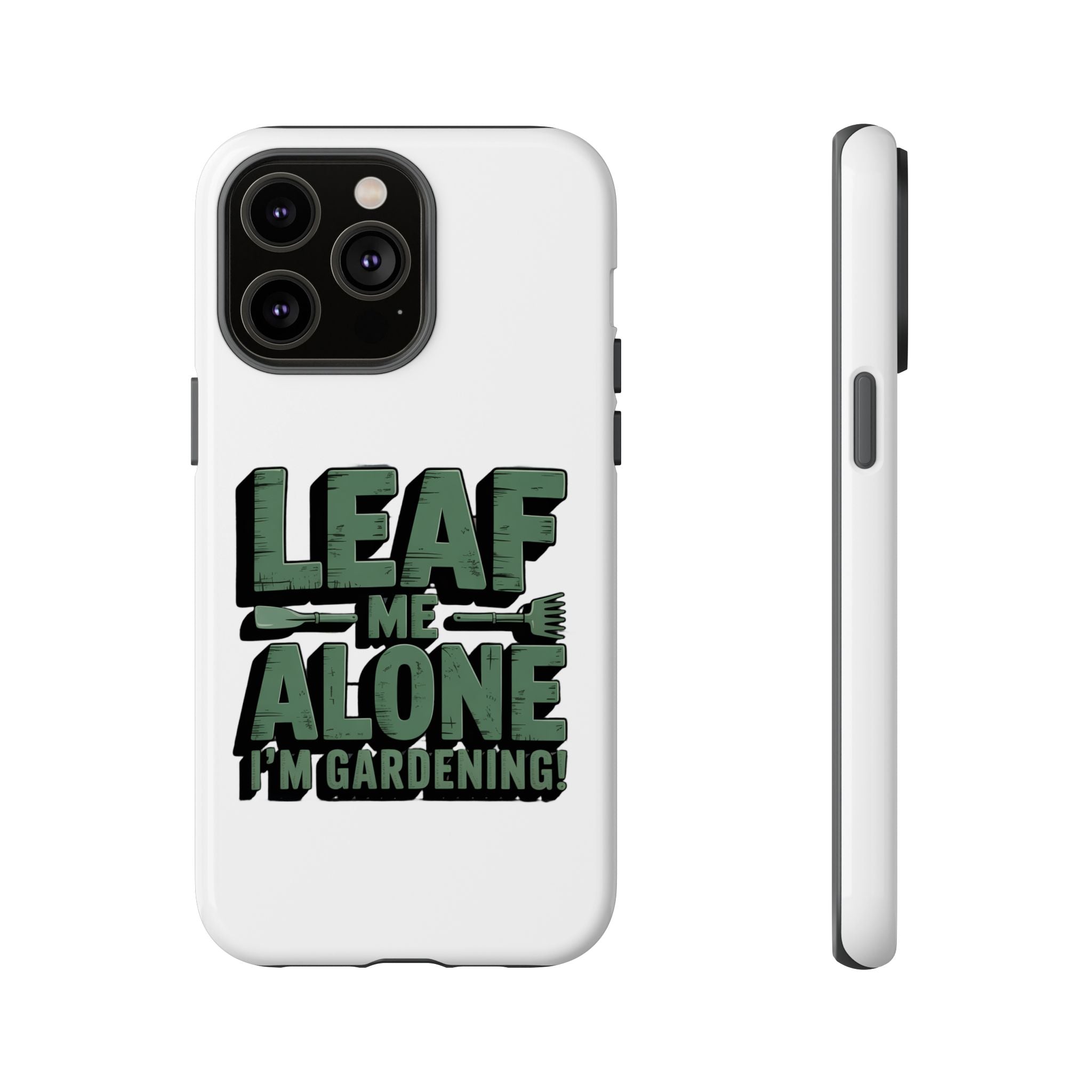 Phone Case — "Leaf Me Alone, I'm Gardening" Funny Gardener Phone Cover