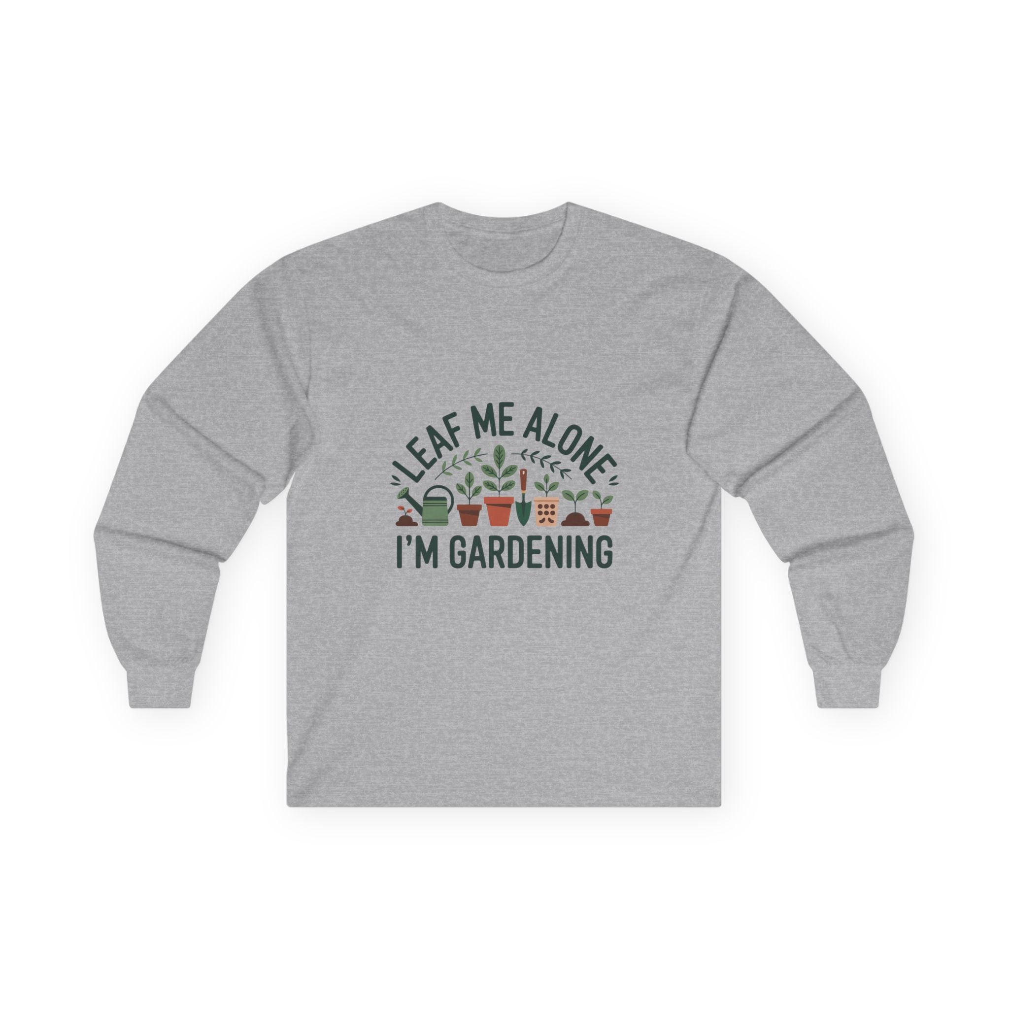 Leaf Me Alone — "I’m Gardening" Long Sleeve Tee