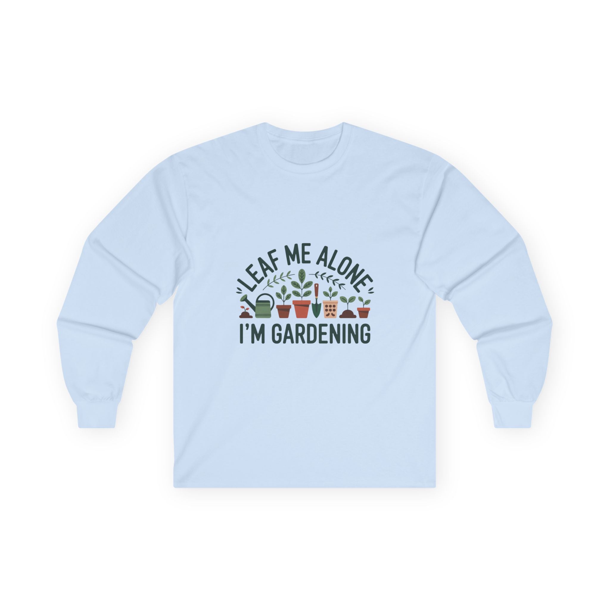 Leaf Me Alone — "I’m Gardening" Long Sleeve Tee