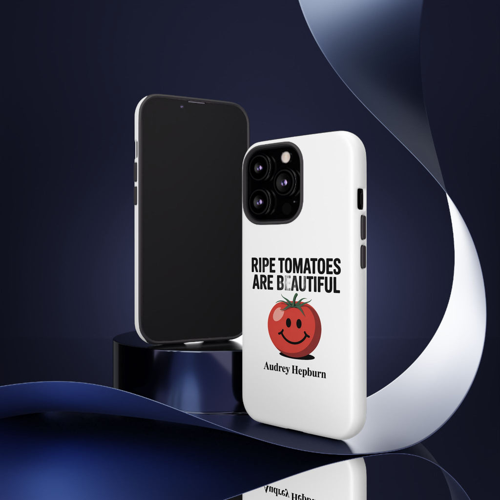 Phone Case — "Ripe Tomatoes Are Beautiful" Audrey Hepburn Quote with Smiling Tomato Graphic