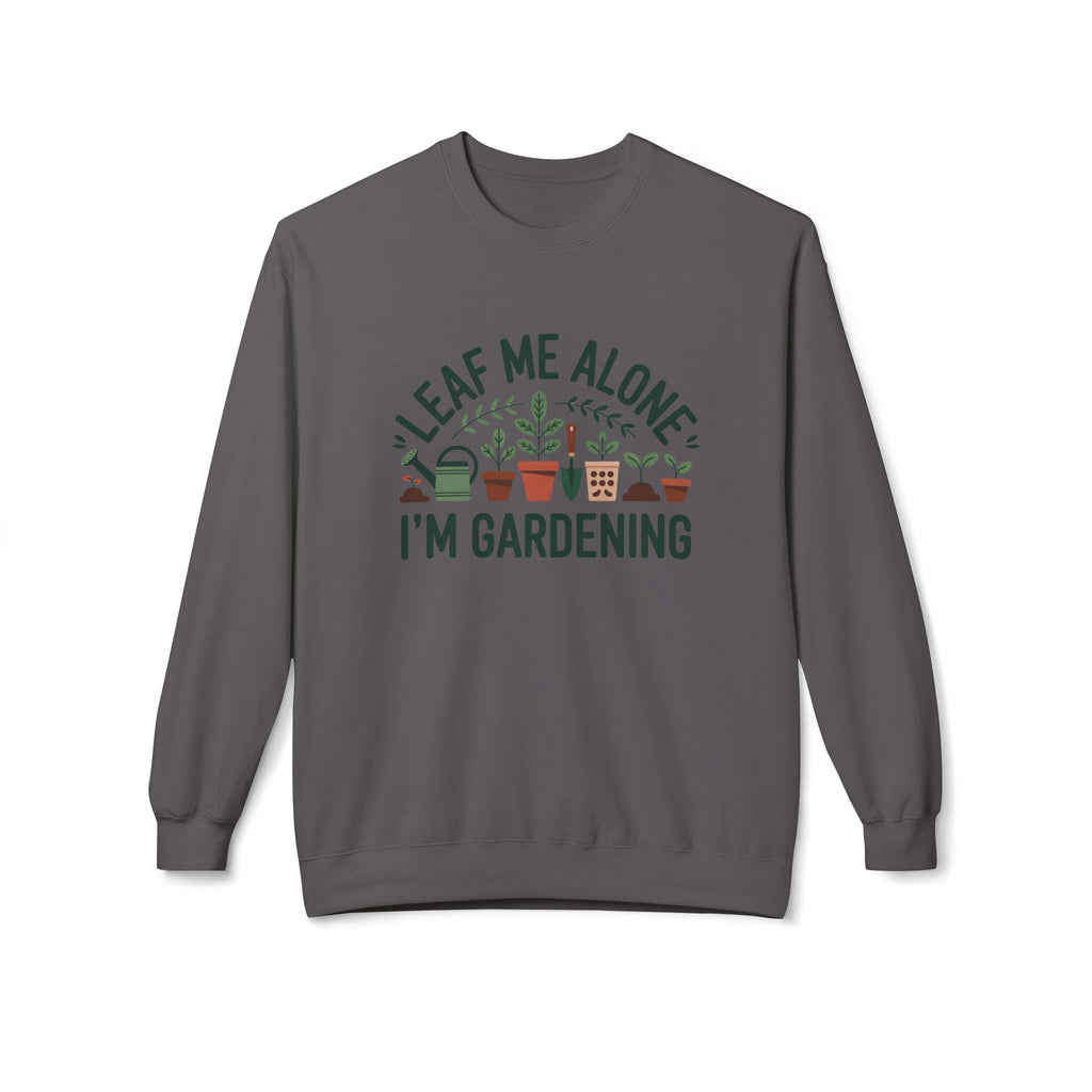 Gardening Sweatshirt - "Leaf Me Alone I'm Gardening" Cozy Crewneck