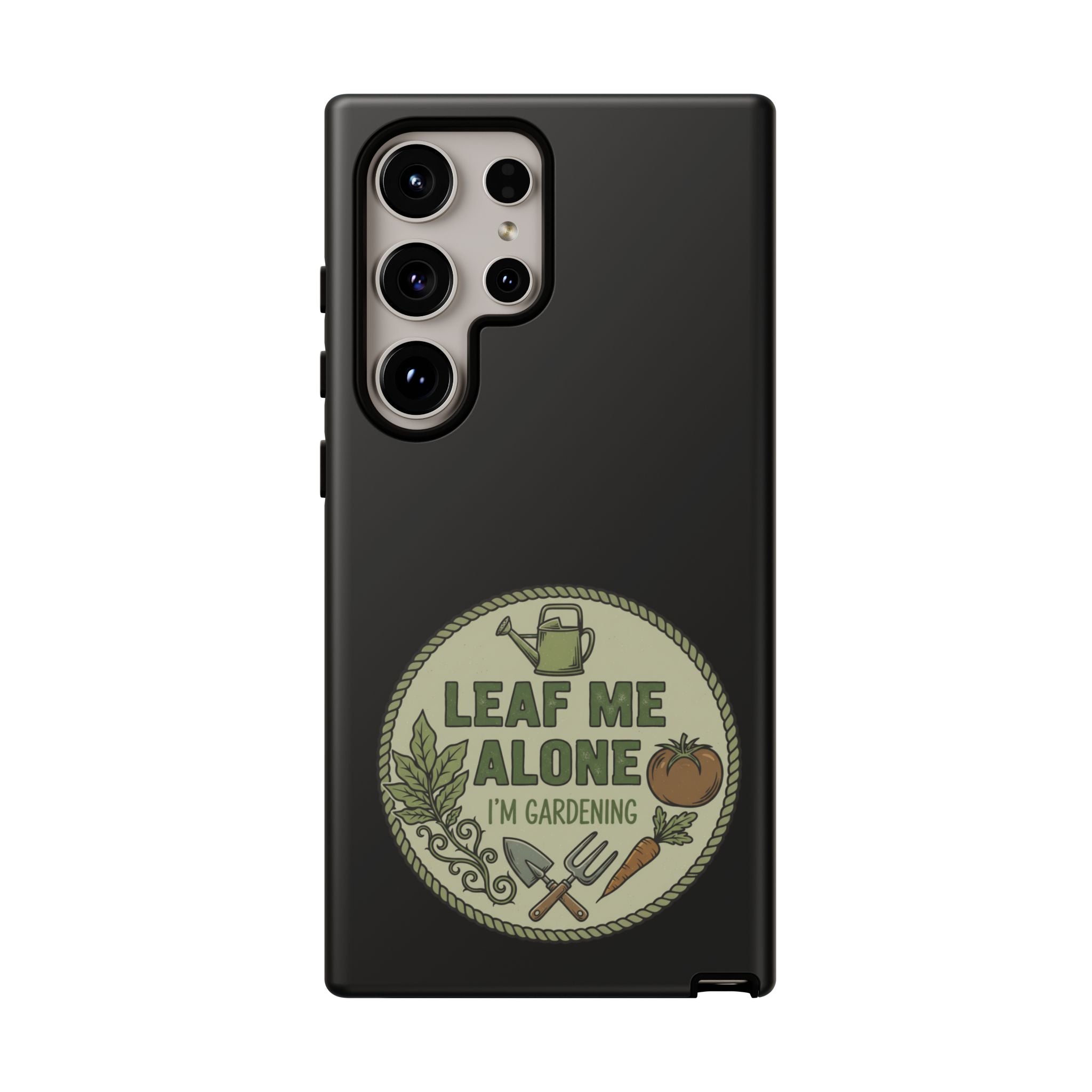 Phone Case - "Leaf Me Alone I'm Gardening" Funny Gardener Protective Tough Case