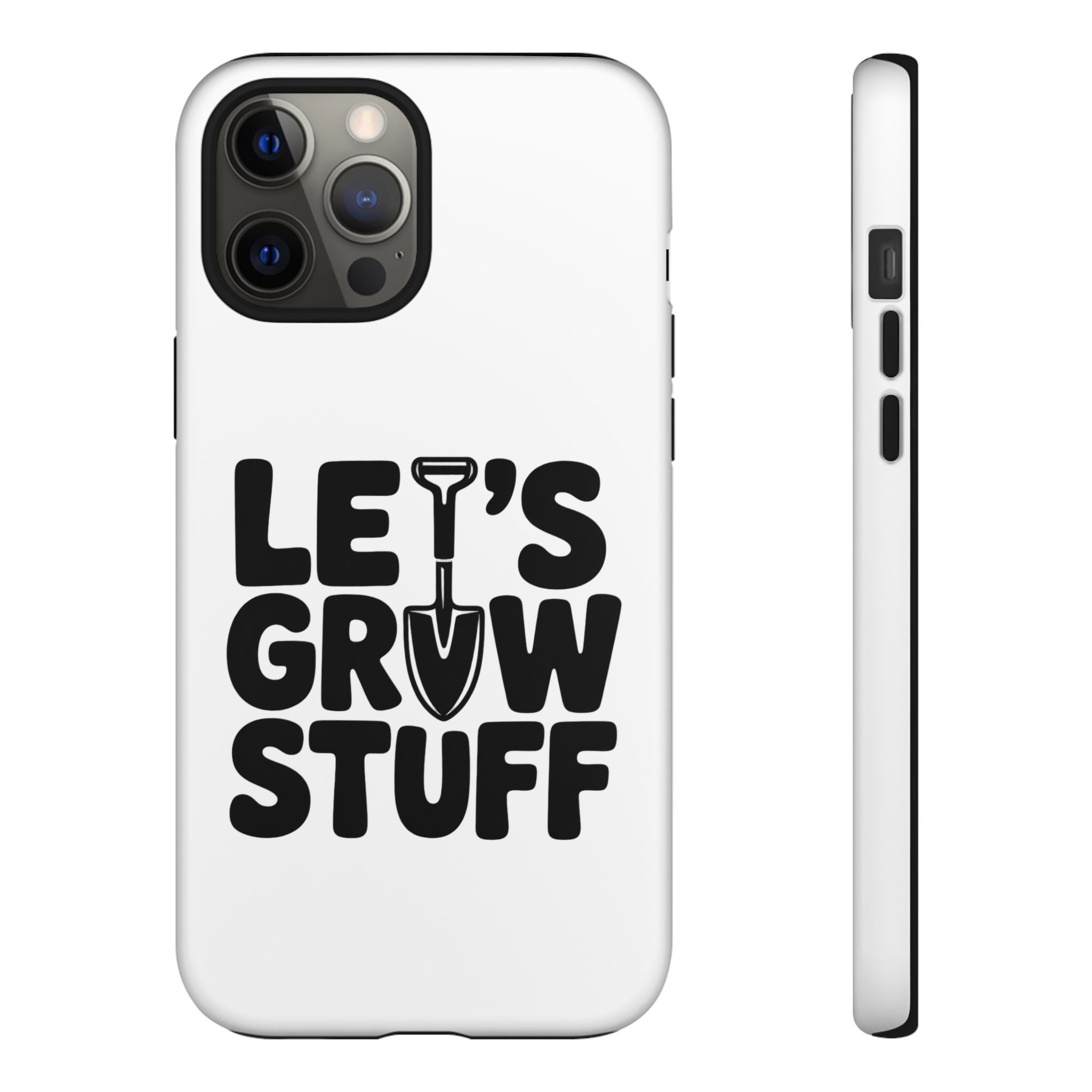 Phone Case - "Let's Grow Stuff" Gardening Shovel Design