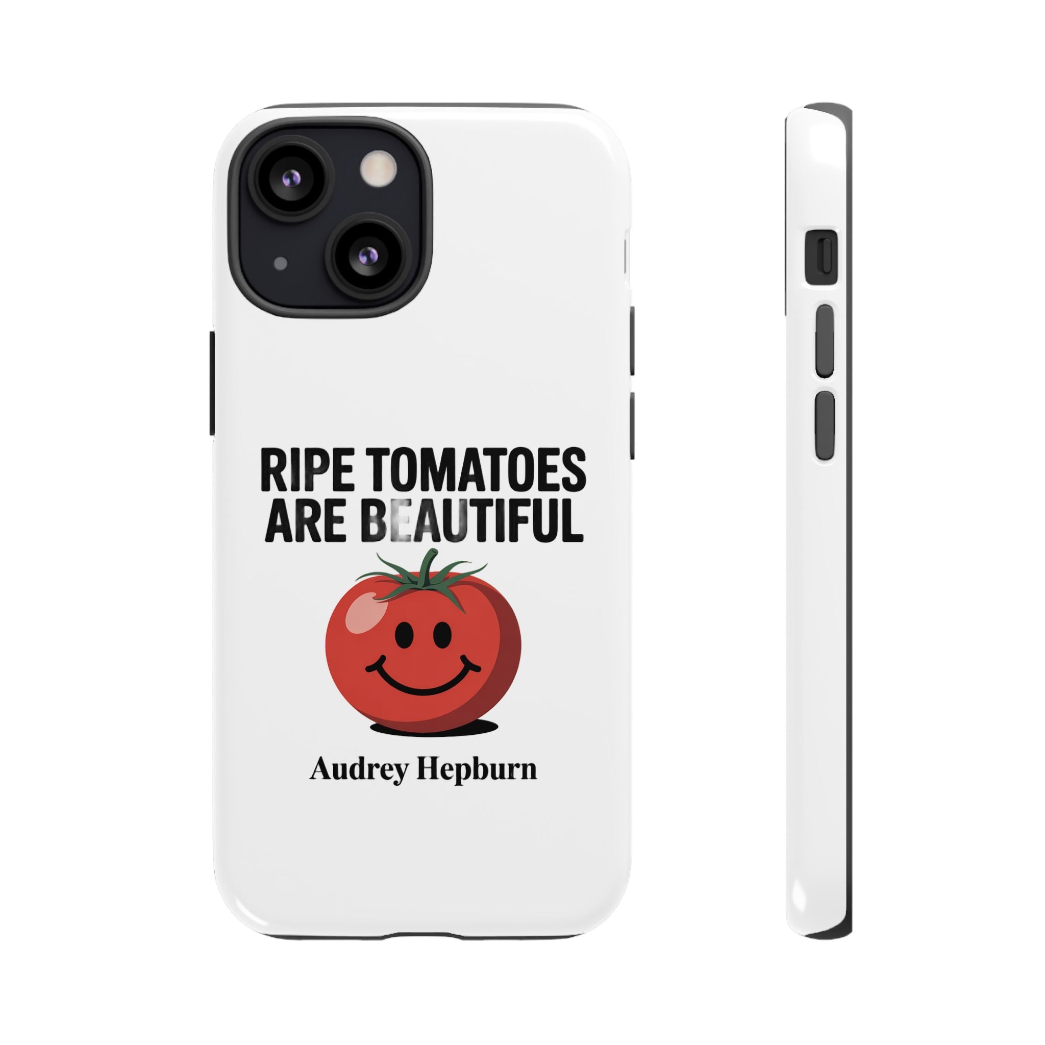 Phone Case — "Ripe Tomatoes Are Beautiful" Audrey Hepburn Quote with Smiling Tomato Graphic