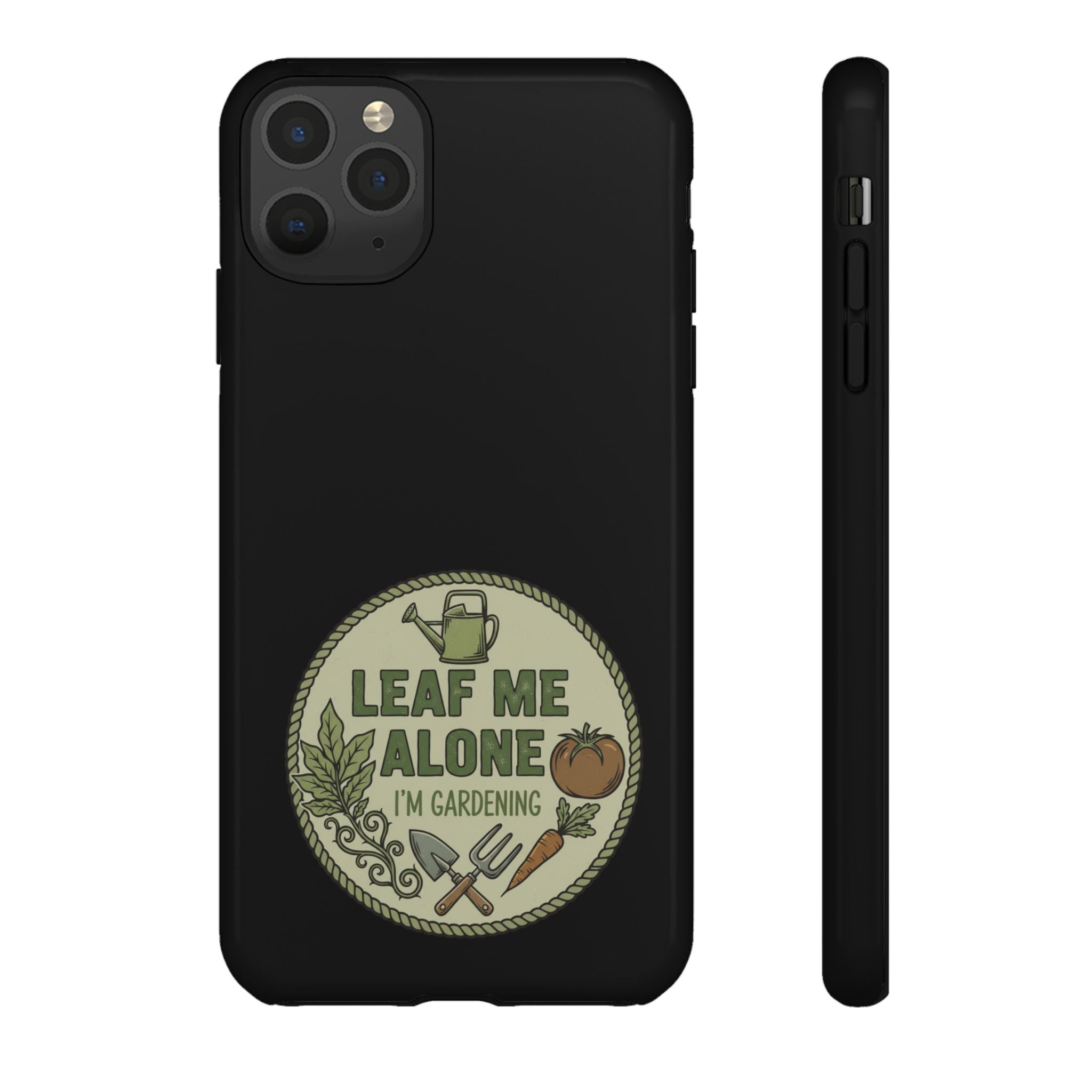 Phone Case - "Leaf Me Alone I'm Gardening" Funny Gardener Protective Tough Case