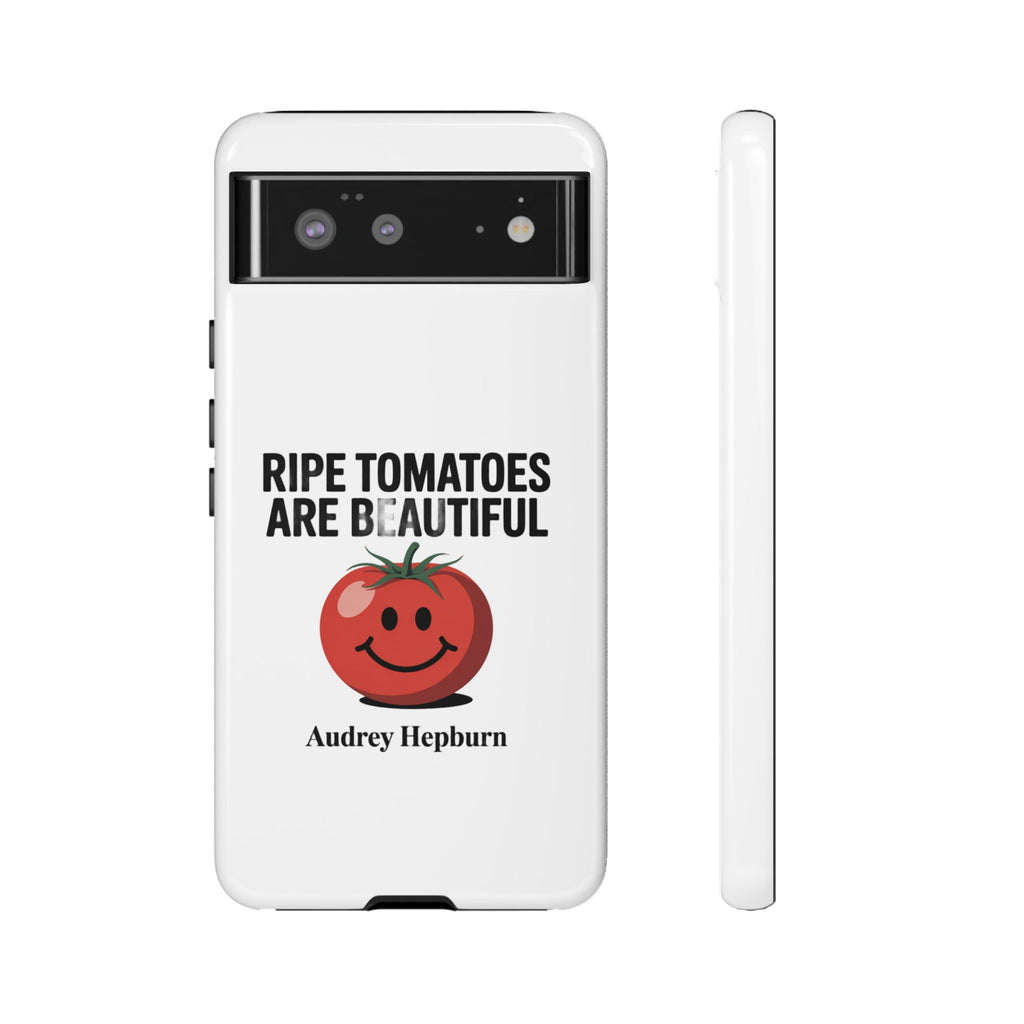 Phone Case — "Ripe Tomatoes Are Beautiful" Audrey Hepburn Quote with Smiling Tomato Graphic