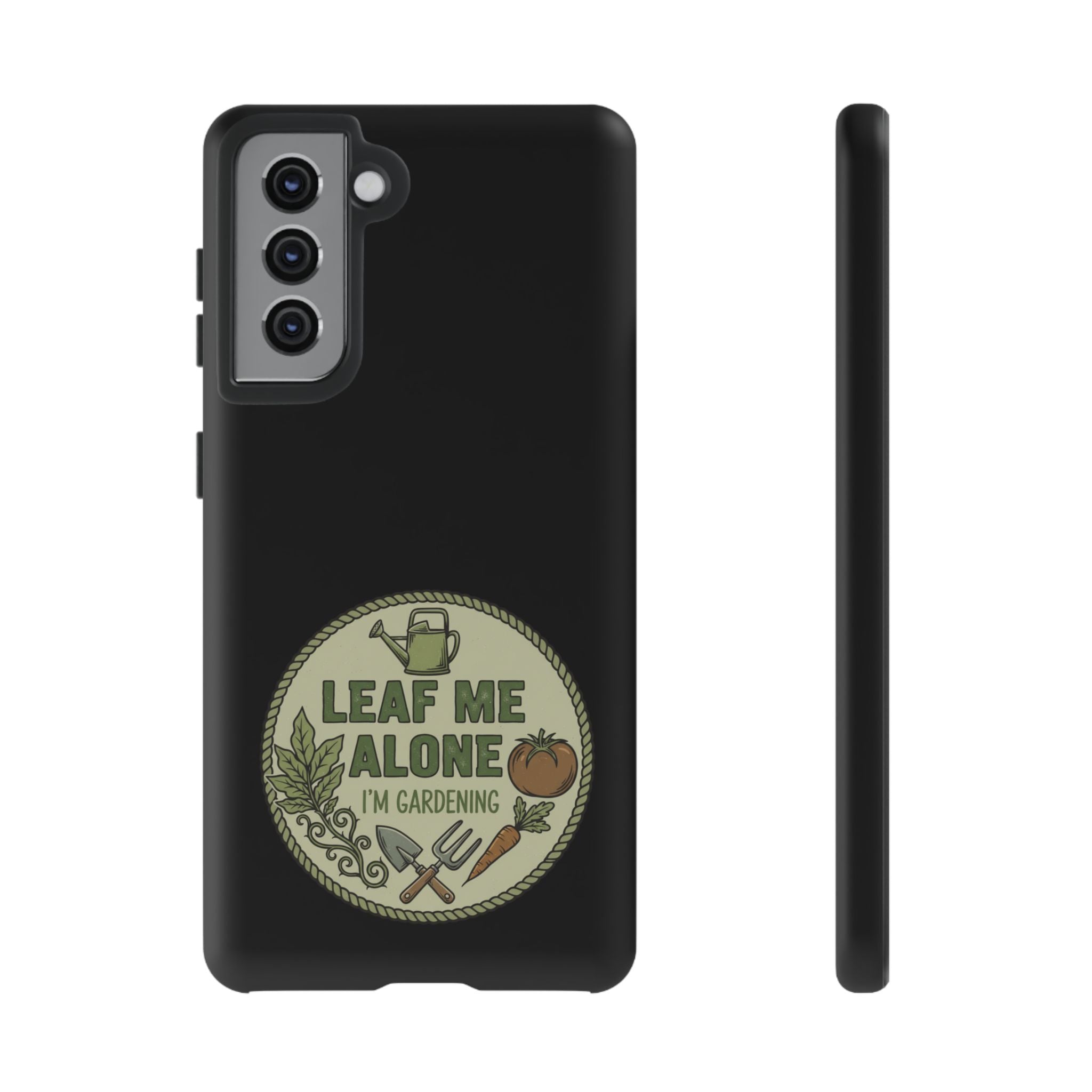 Phone Case - "Leaf Me Alone I'm Gardening" Funny Gardener Protective Tough Case