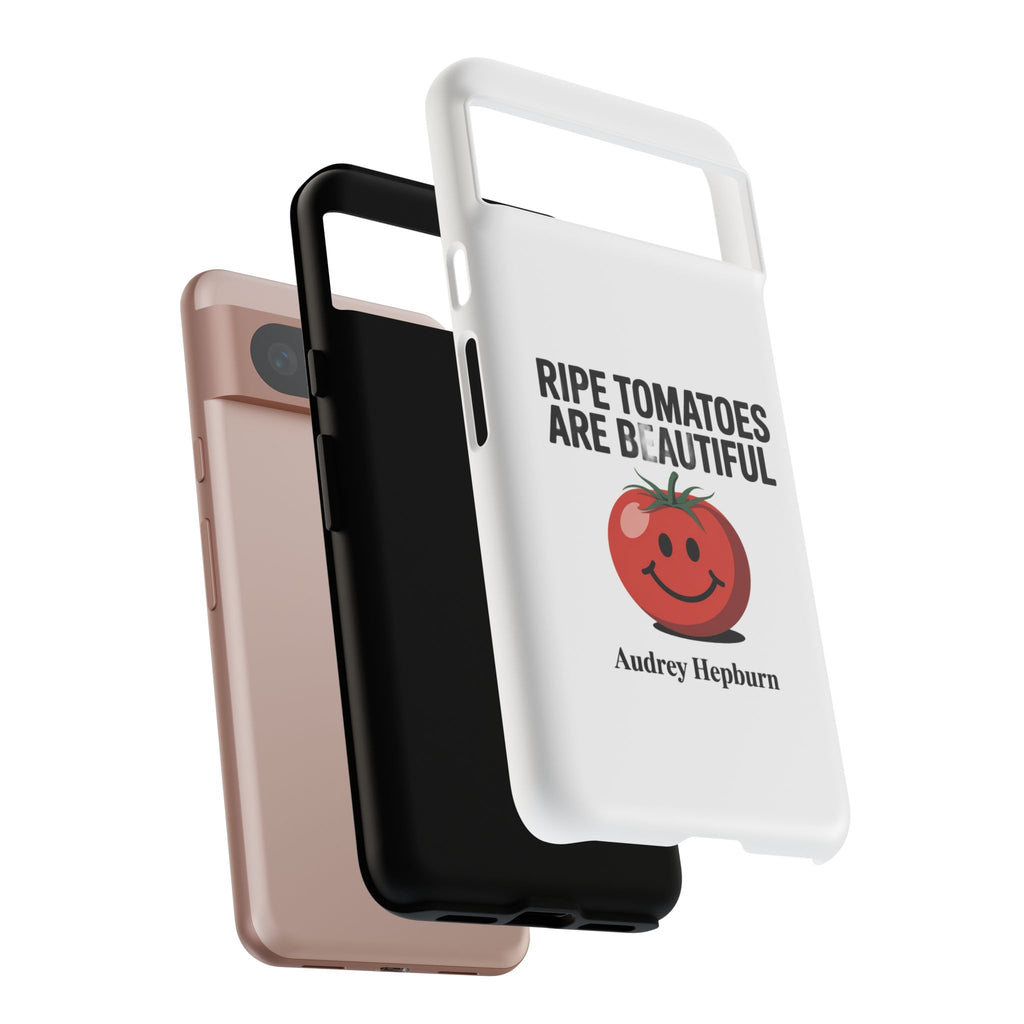 Phone Case — "Ripe Tomatoes Are Beautiful" Audrey Hepburn Quote with Smiling Tomato Graphic