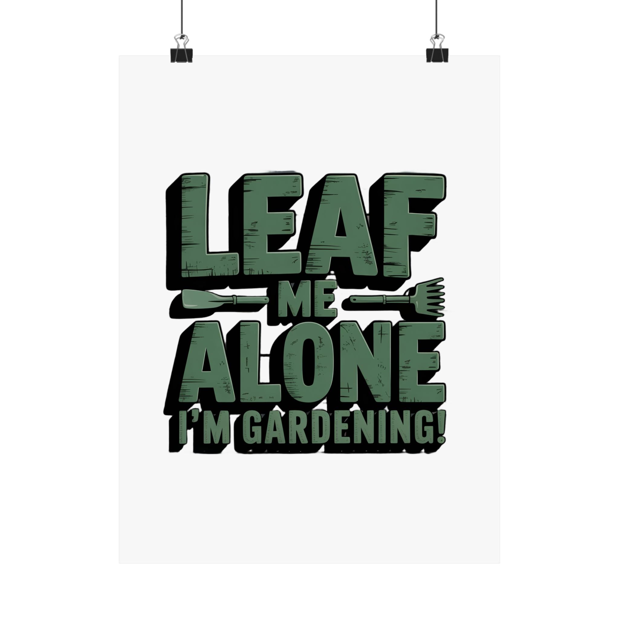 Gardening Poster — "Leaf Me Alone, I'm Gardening" Matte Vertical Print
