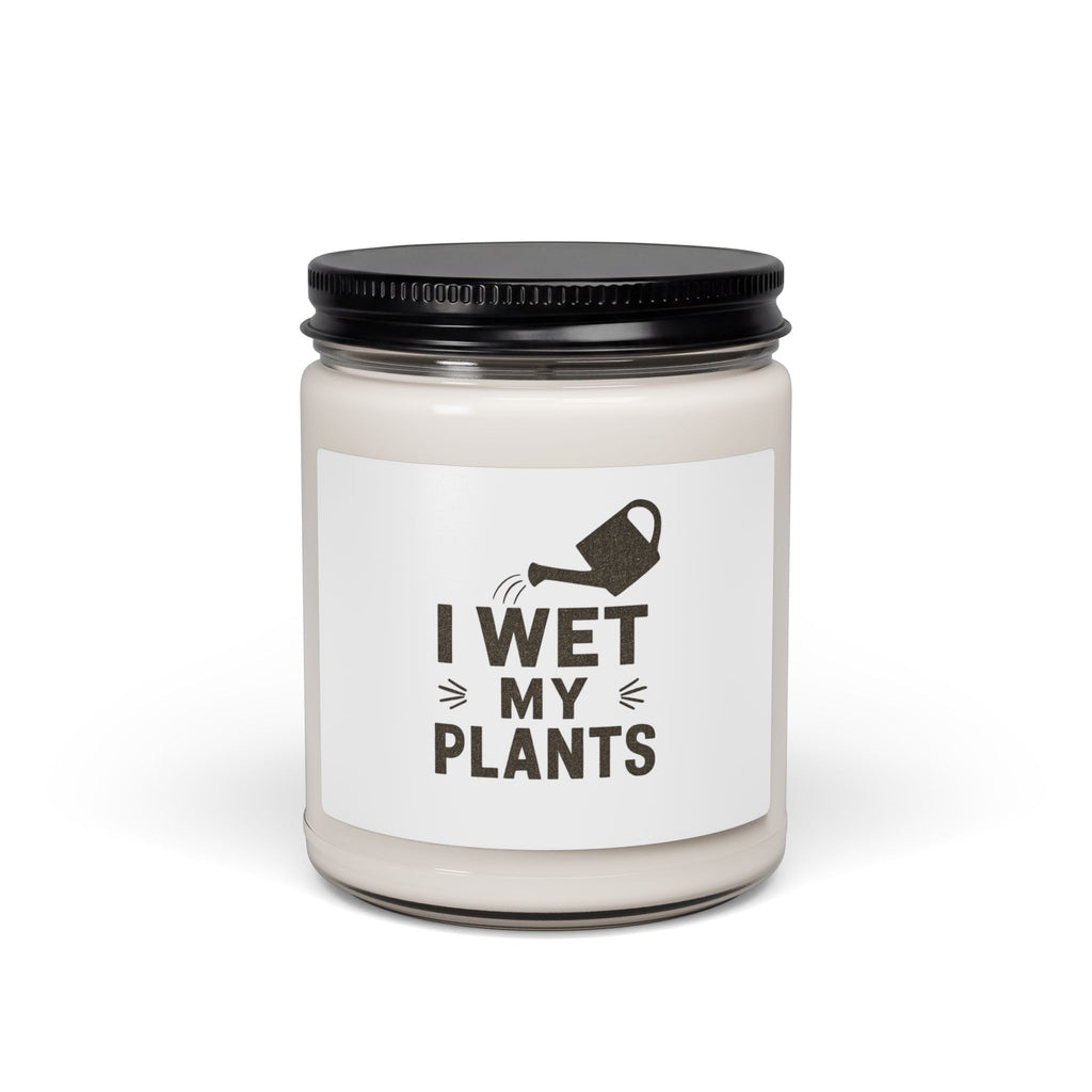 I Wet My Plants Scented Soy Candle — 9oz Funny Plant Lover Gift
