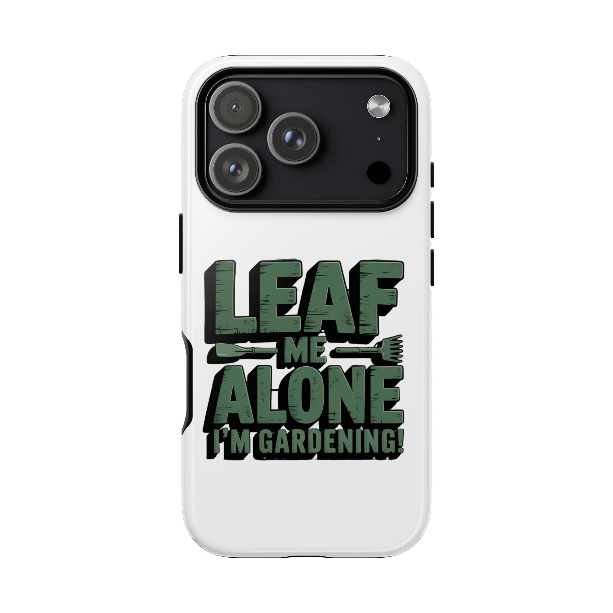 Phone Case — "Leaf Me Alone, I'm Gardening" Funny Gardener Phone Cover