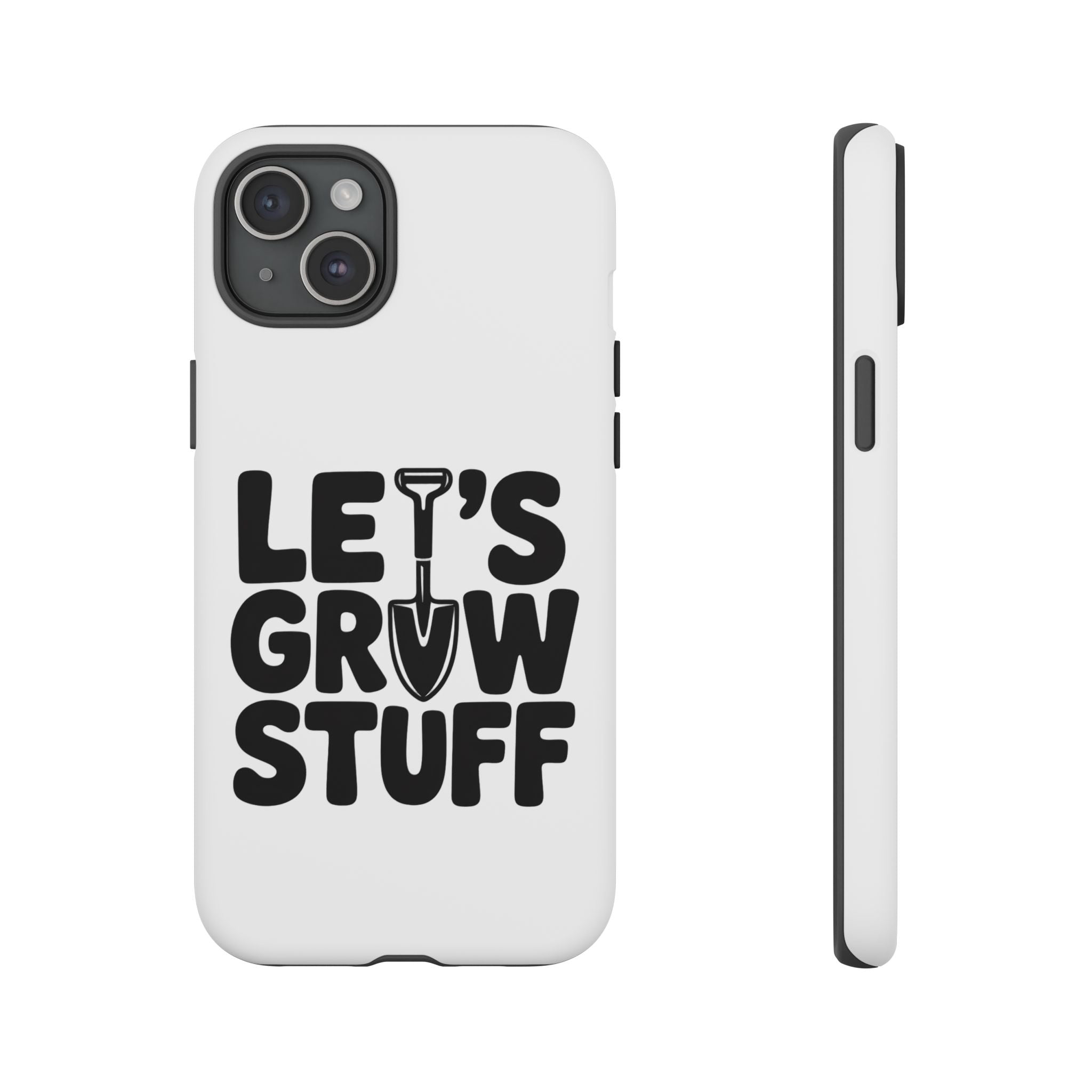Phone Case - "Let's Grow Stuff" Gardening Shovel Design