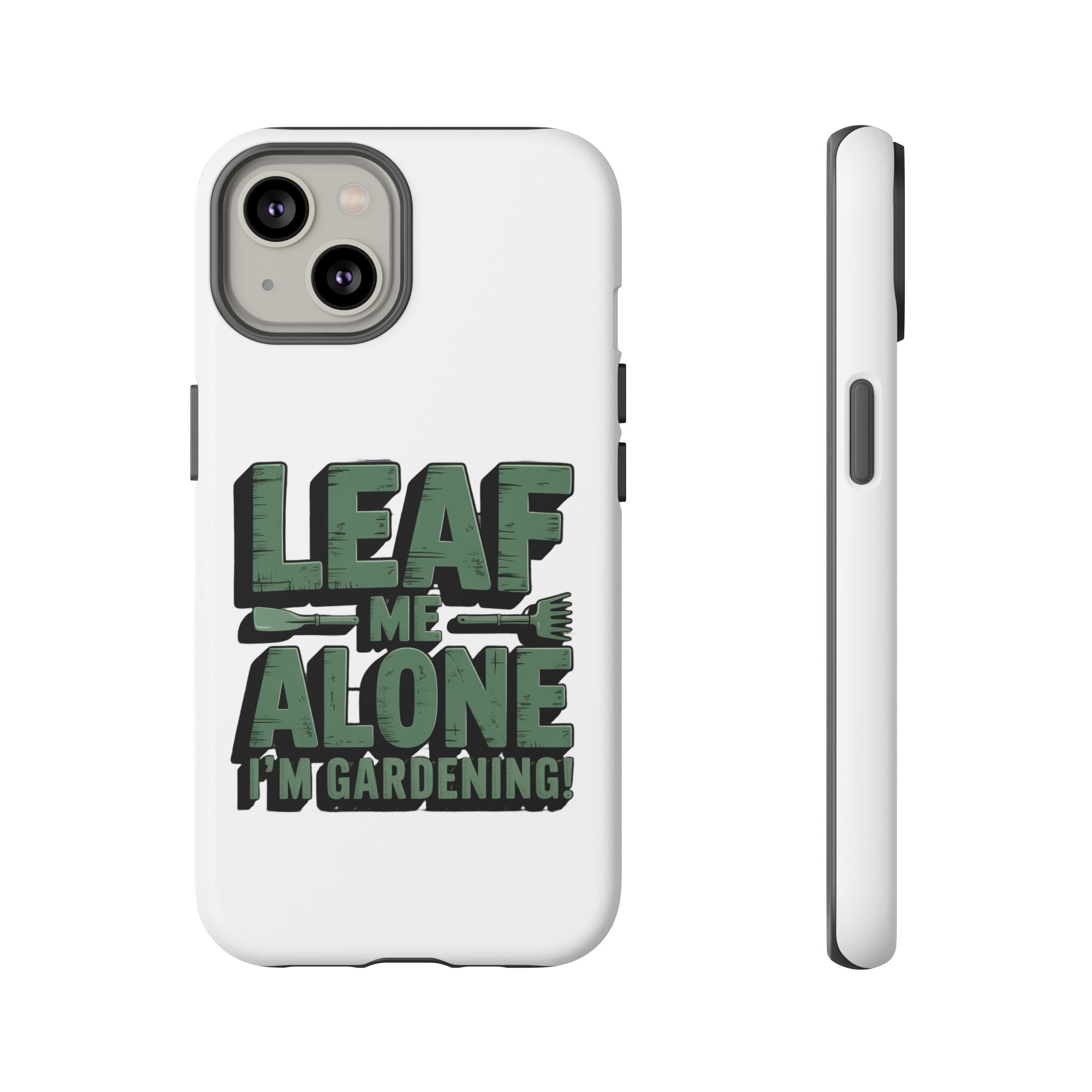 Phone Case — "Leaf Me Alone, I'm Gardening" Funny Gardener Phone Cover
