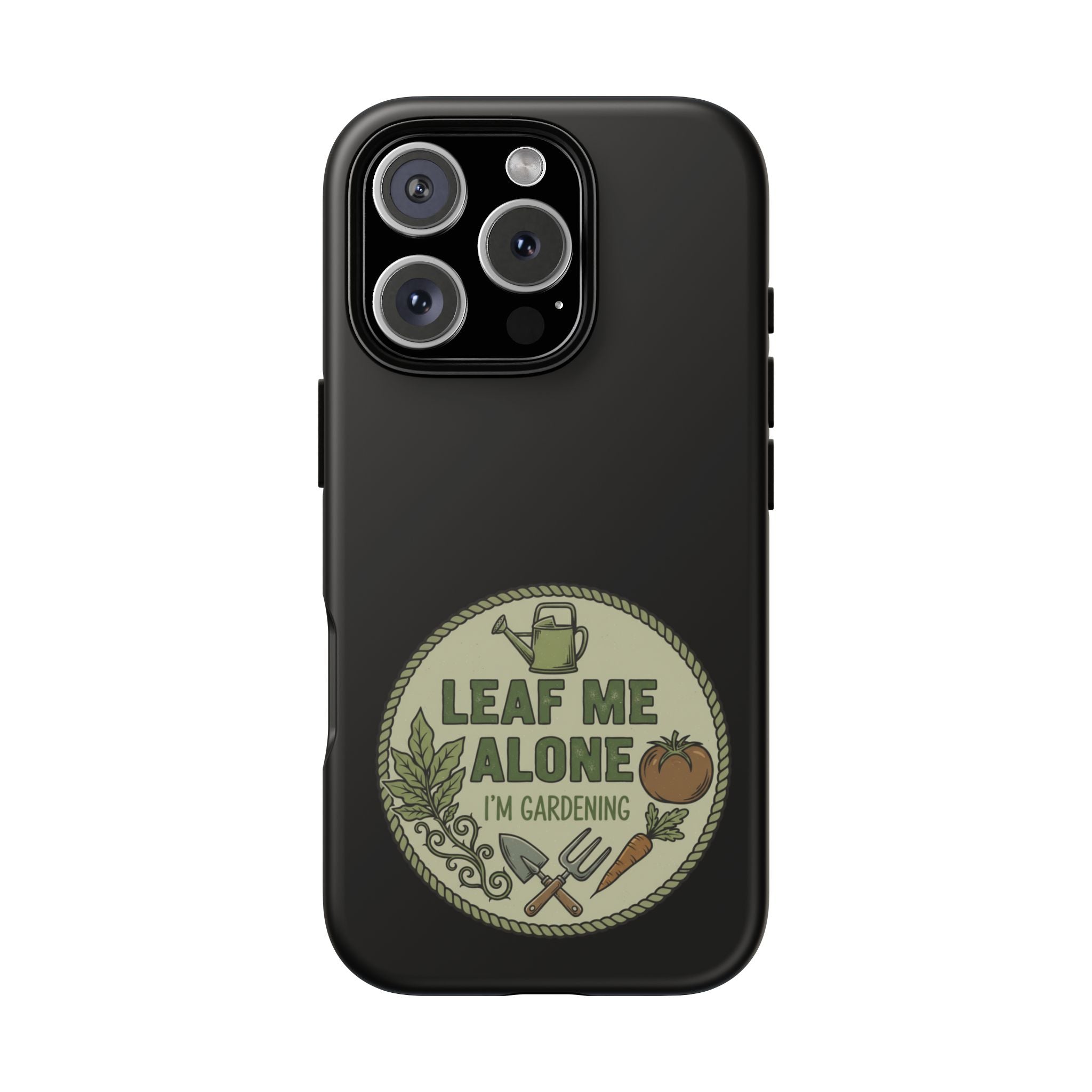 Phone Case - "Leaf Me Alone I'm Gardening" Funny Gardener Protective Tough Case