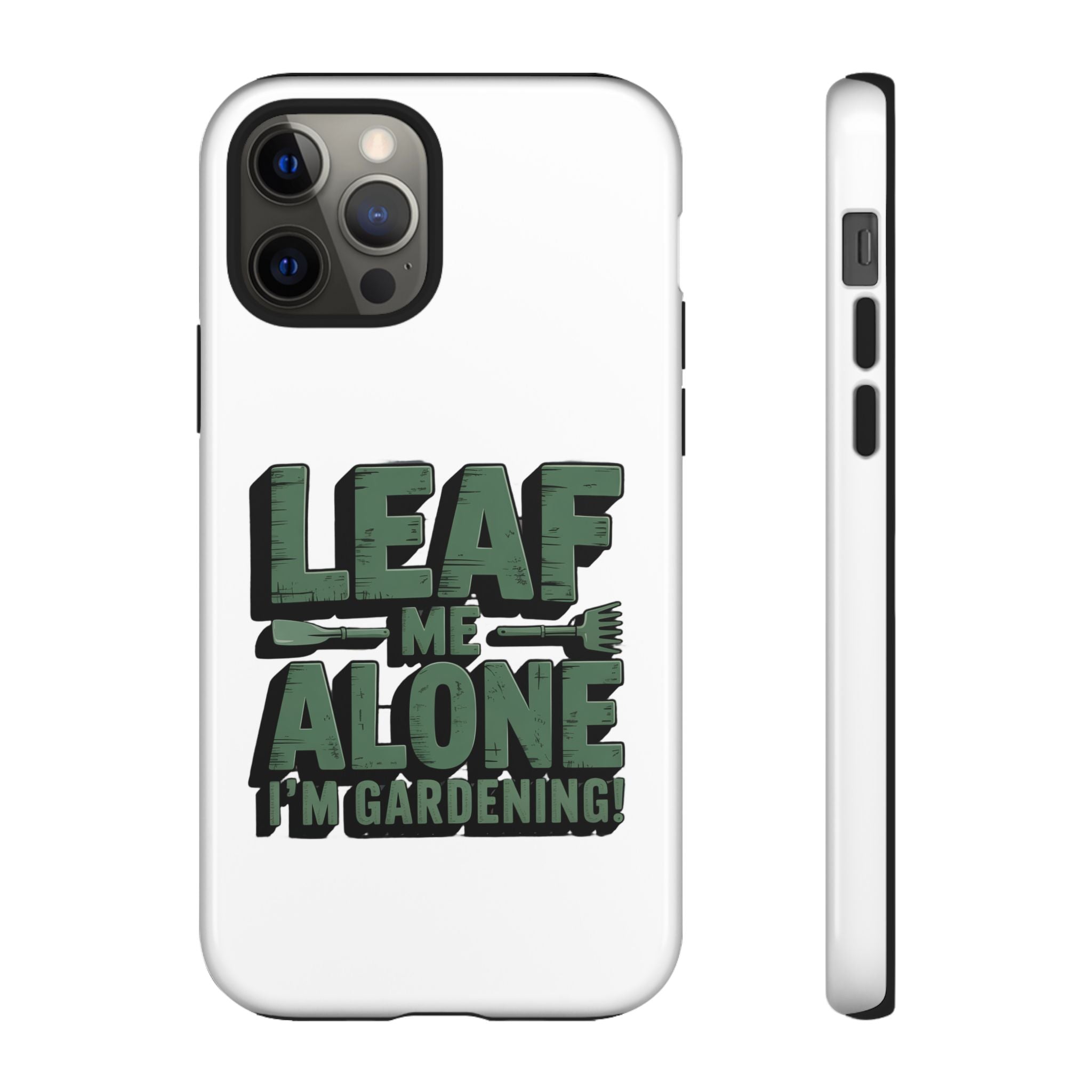 Phone Case — "Leaf Me Alone, I'm Gardening" Funny Gardener Phone Cover