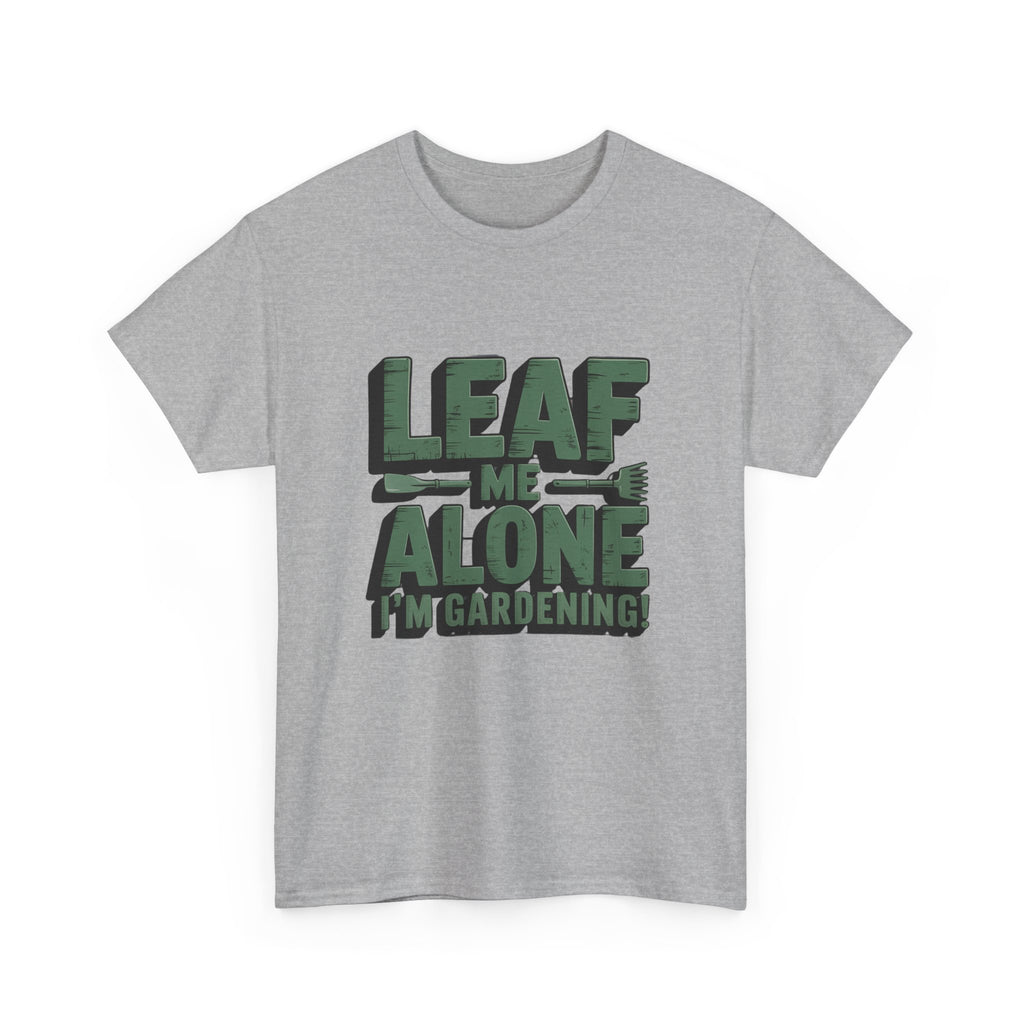 Gardening T-Shirt — "Leaf Me Alone, I’m Gardening" Funny Plant Lover Tee