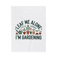 Velveteen Plush Blanket — "Leaf Me Alone I'm Gardening" Cozy Plant Lover Throw