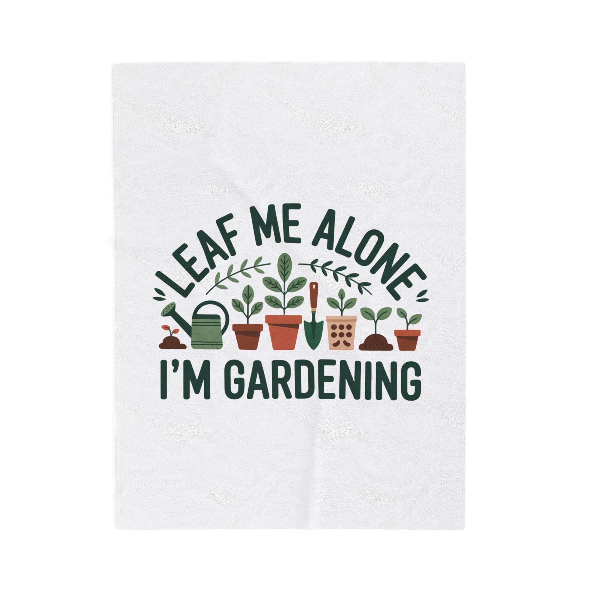 Velveteen Plush Blanket — "Leaf Me Alone I'm Gardening" Cozy Plant Lover Throw