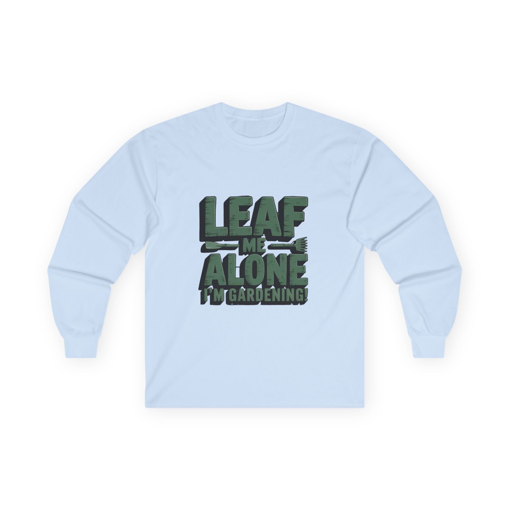 Gardening Long Sleeve Tee — "Leaf Me Alone, I'm Gardening" Cotton Shirt