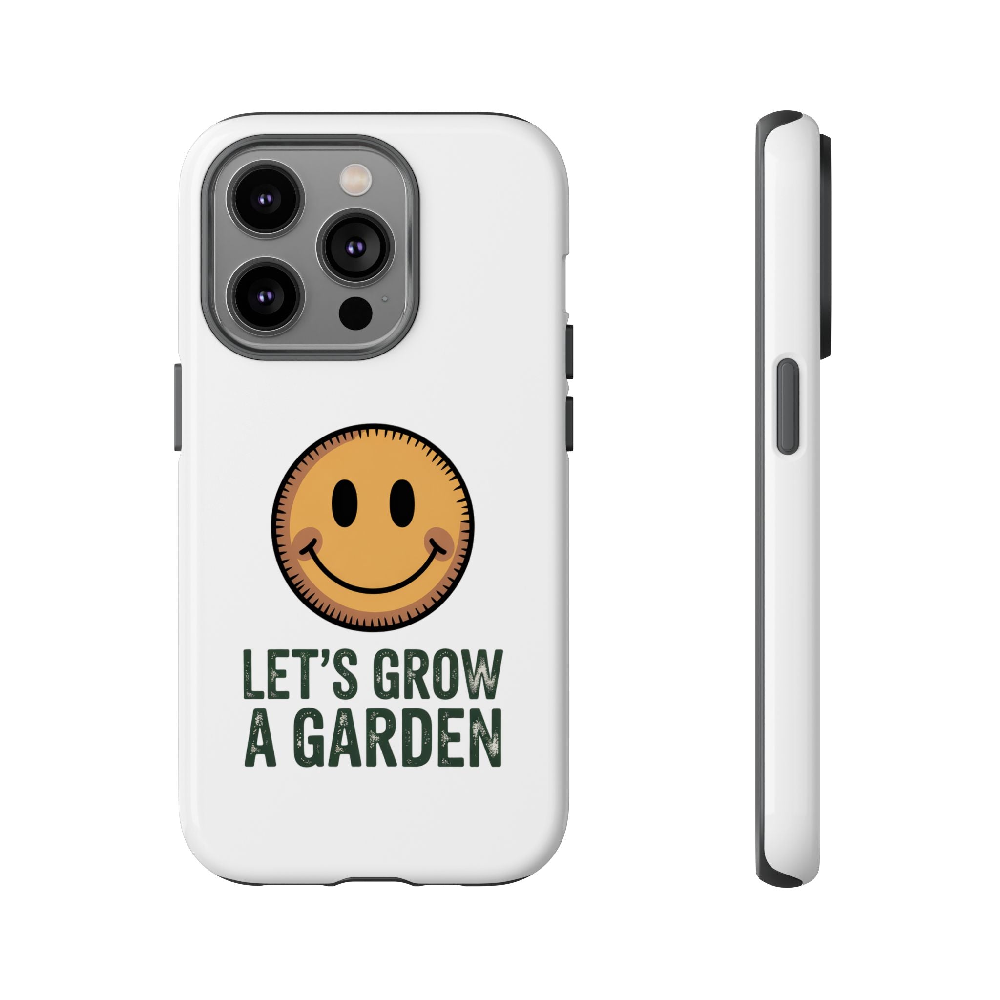 Phone Case — "Let's Grow a Garden" Smiley Plant Lover Protective Case