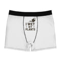 Boxer Briefs - "I Wet My Plants" Funny Gardening Men's Underwear