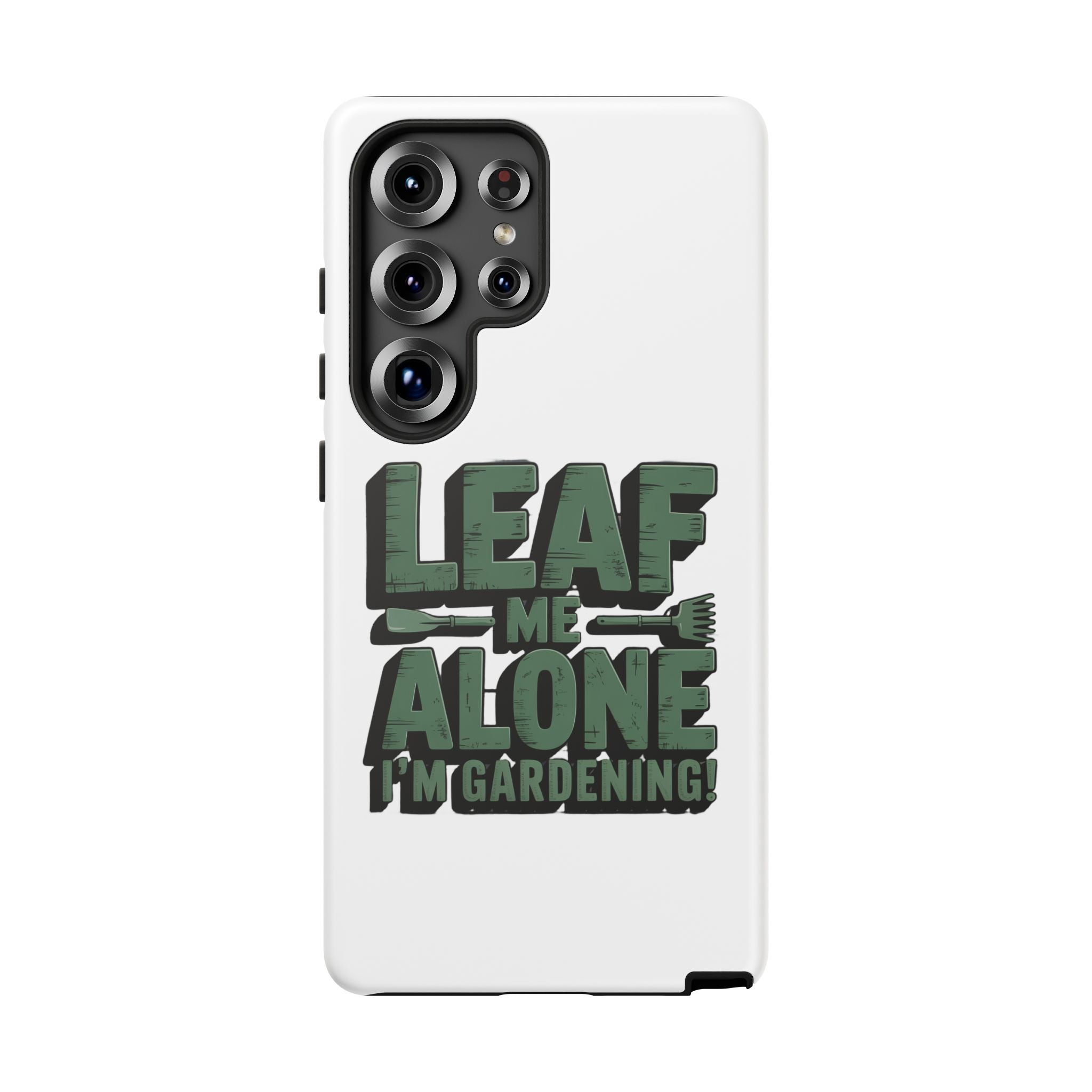 Phone Case — "Leaf Me Alone, I'm Gardening" Funny Gardener Phone Cover