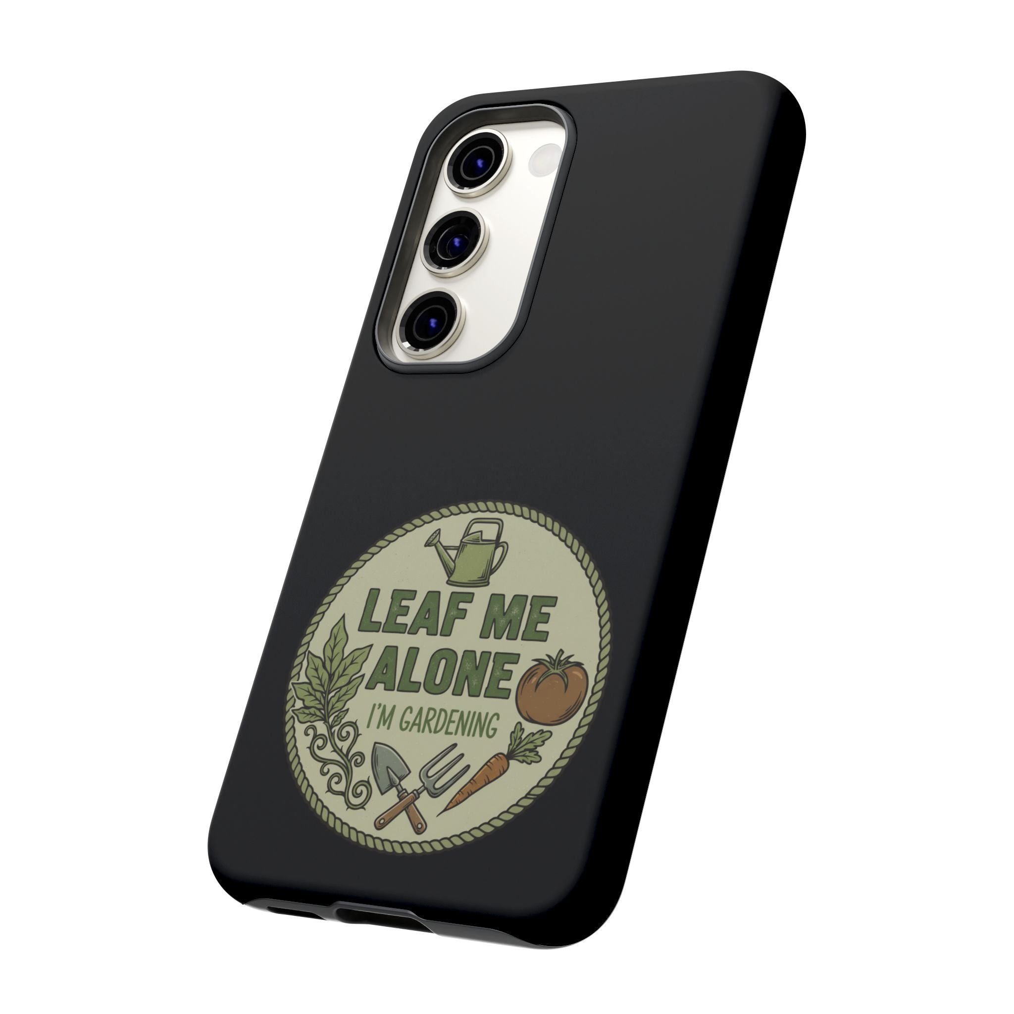 Phone Case - "Leaf Me Alone I'm Gardening" Funny Gardener Protective Tough Case