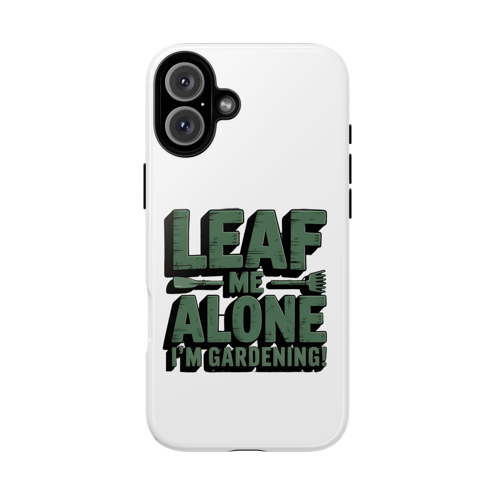 Phone Case — "Leaf Me Alone, I'm Gardening" Funny Gardener Phone Cover