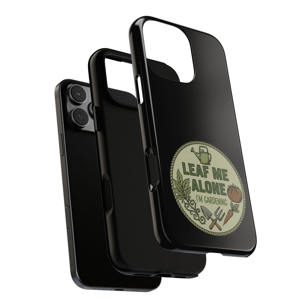 Phone Case - "Leaf Me Alone I'm Gardening" Funny Gardener Protective Tough Case
