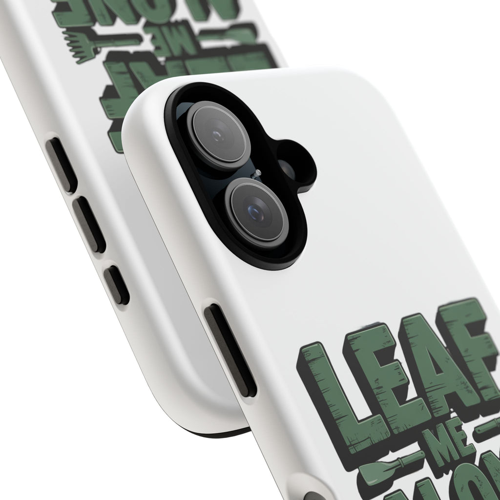 Phone Case — "Leaf Me Alone, I'm Gardening" Funny Gardener Phone Cover