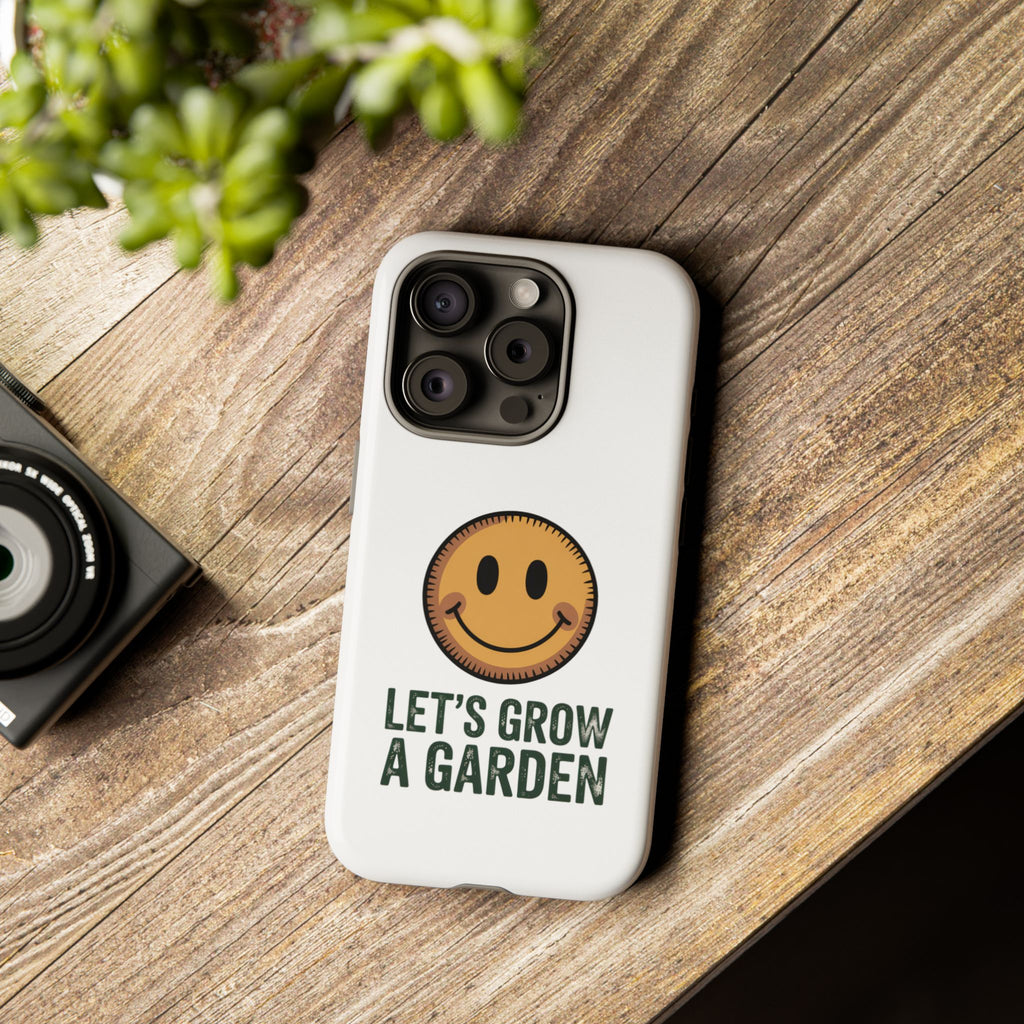 Phone Case — "Let's Grow a Garden" Smiley Plant Lover Protective Case