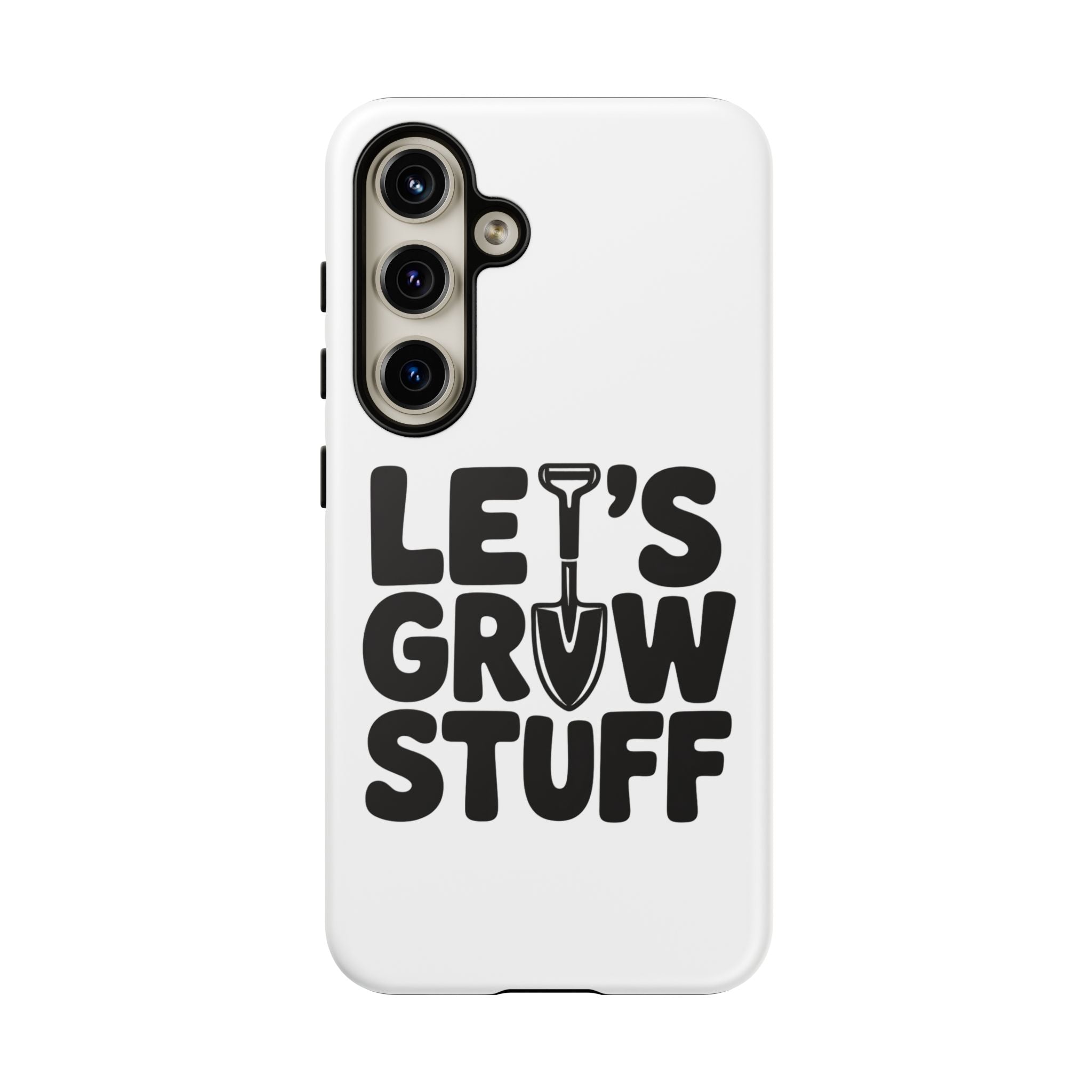 Phone Case - "Let's Grow Stuff" Gardening Shovel Design