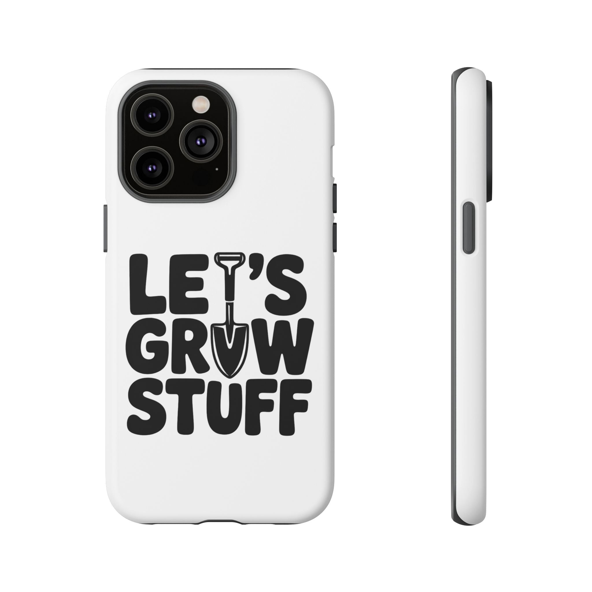 Phone Case - "Let's Grow Stuff" Gardening Shovel Design