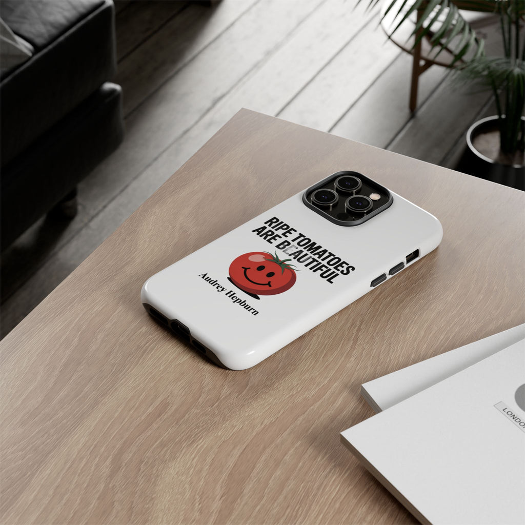 Phone Case — "Ripe Tomatoes Are Beautiful" Audrey Hepburn Quote with Smiling Tomato Graphic