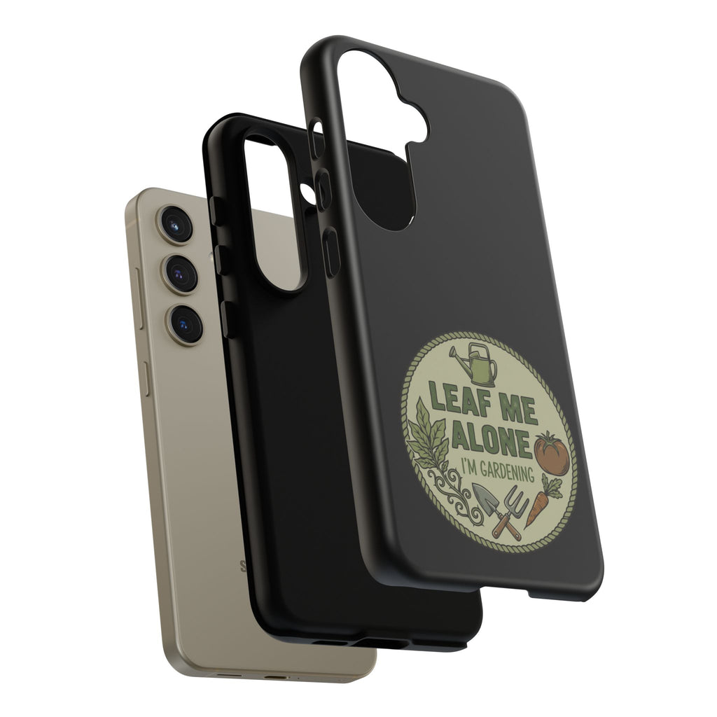 Phone Case - "Leaf Me Alone I'm Gardening" Funny Gardener Protective Tough Case
