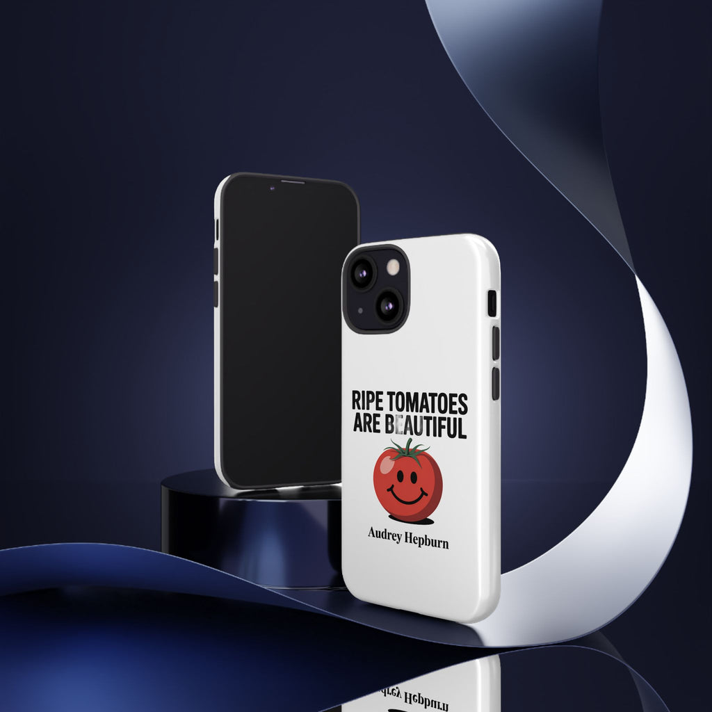 Phone Case — "Ripe Tomatoes Are Beautiful" Audrey Hepburn Quote with Smiling Tomato Graphic