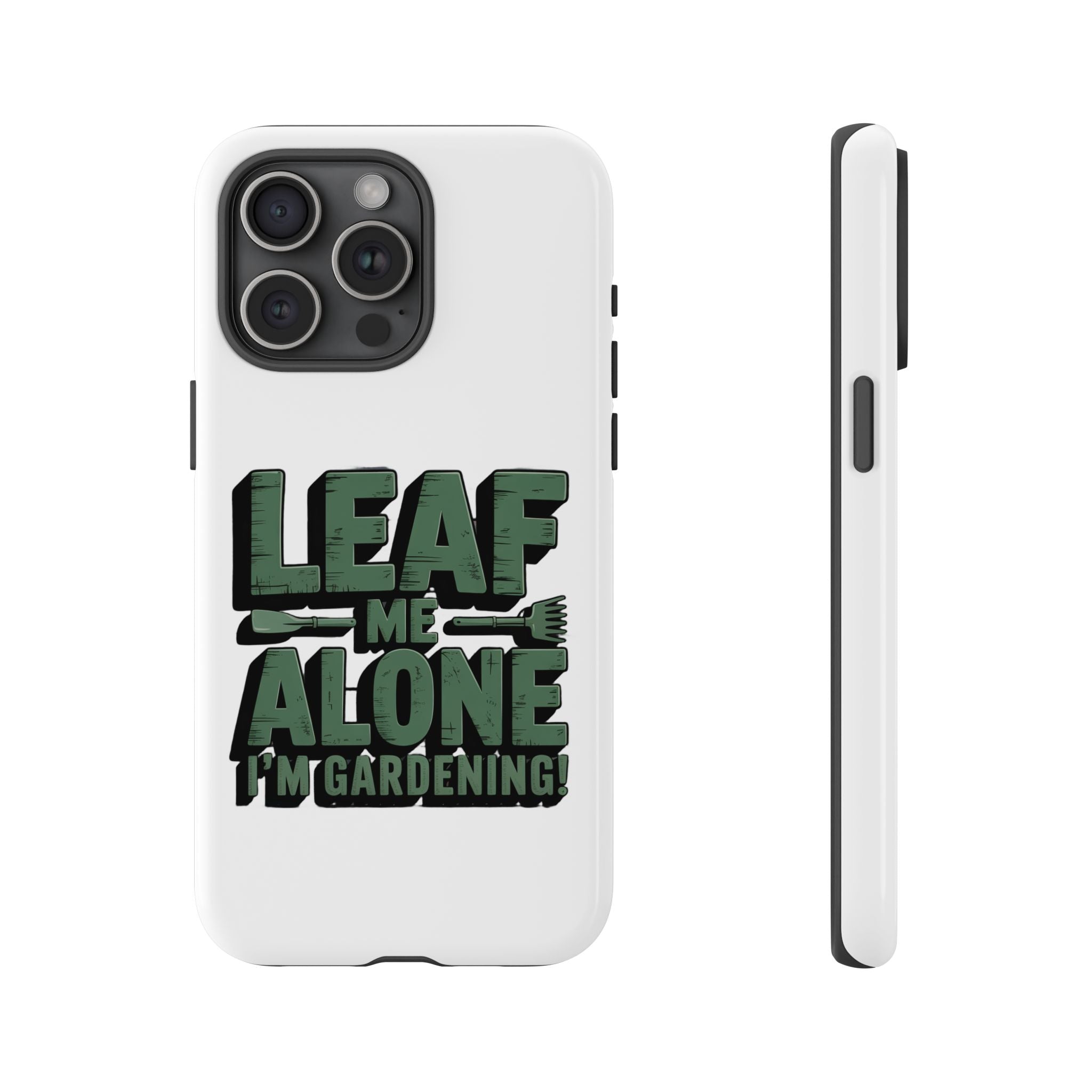 Phone Case — "Leaf Me Alone, I'm Gardening" Funny Gardener Phone Cover